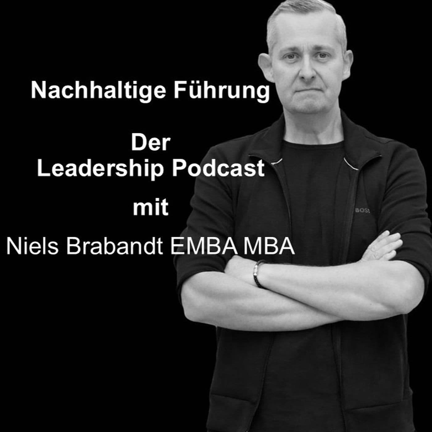 Nachhaltige Führung - Der Leadership Podcast mit Niels Brabandt EMBA MBA / NB Networks - Podcasts