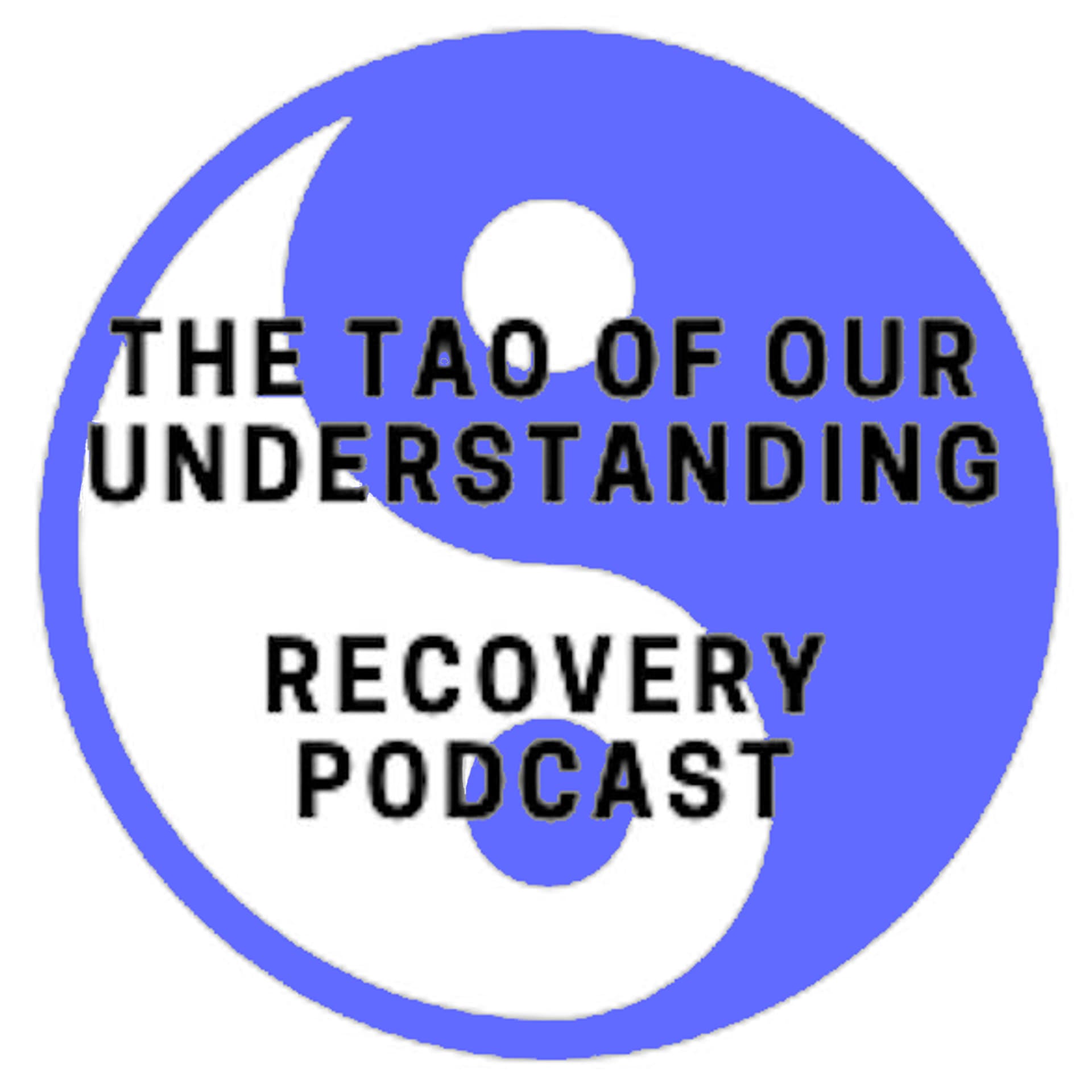 Tao of Our understanding Alcohol Recovery Podcast - Podcasts