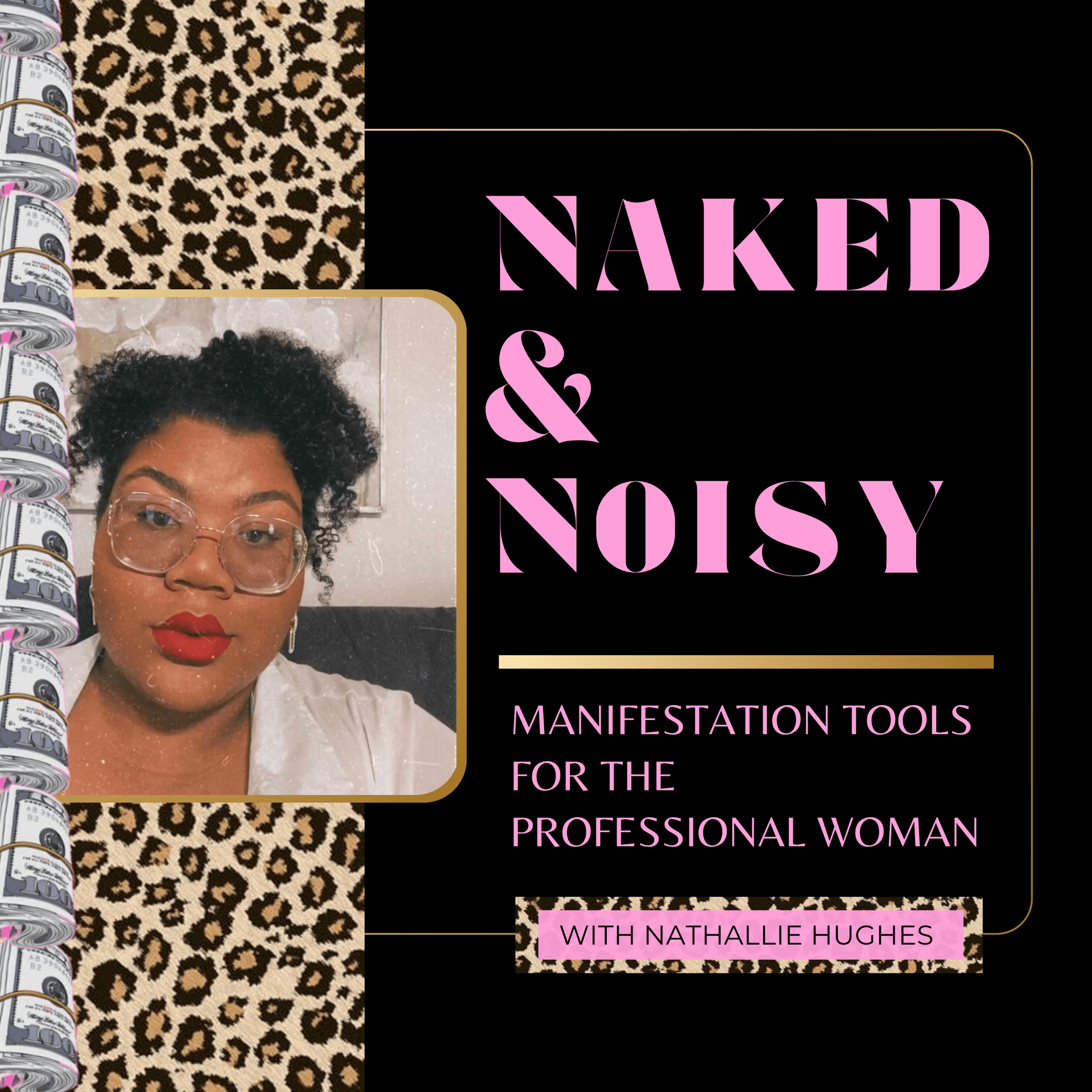 Naked And Noisy: Manifestation Tools For The Professional Woman - Podcasts