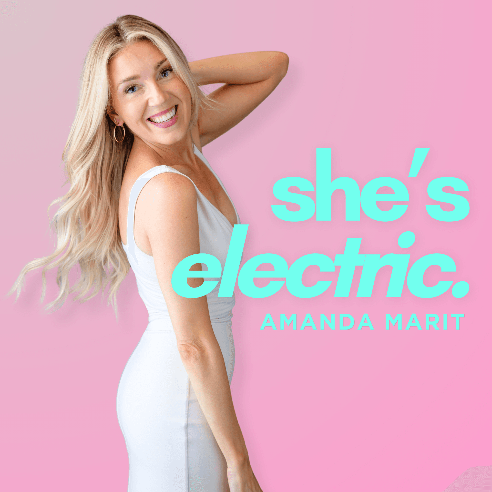 She's Electric with Amanda Marit | Feminine Leadership, Energetics, Success, + Love - Podcasts