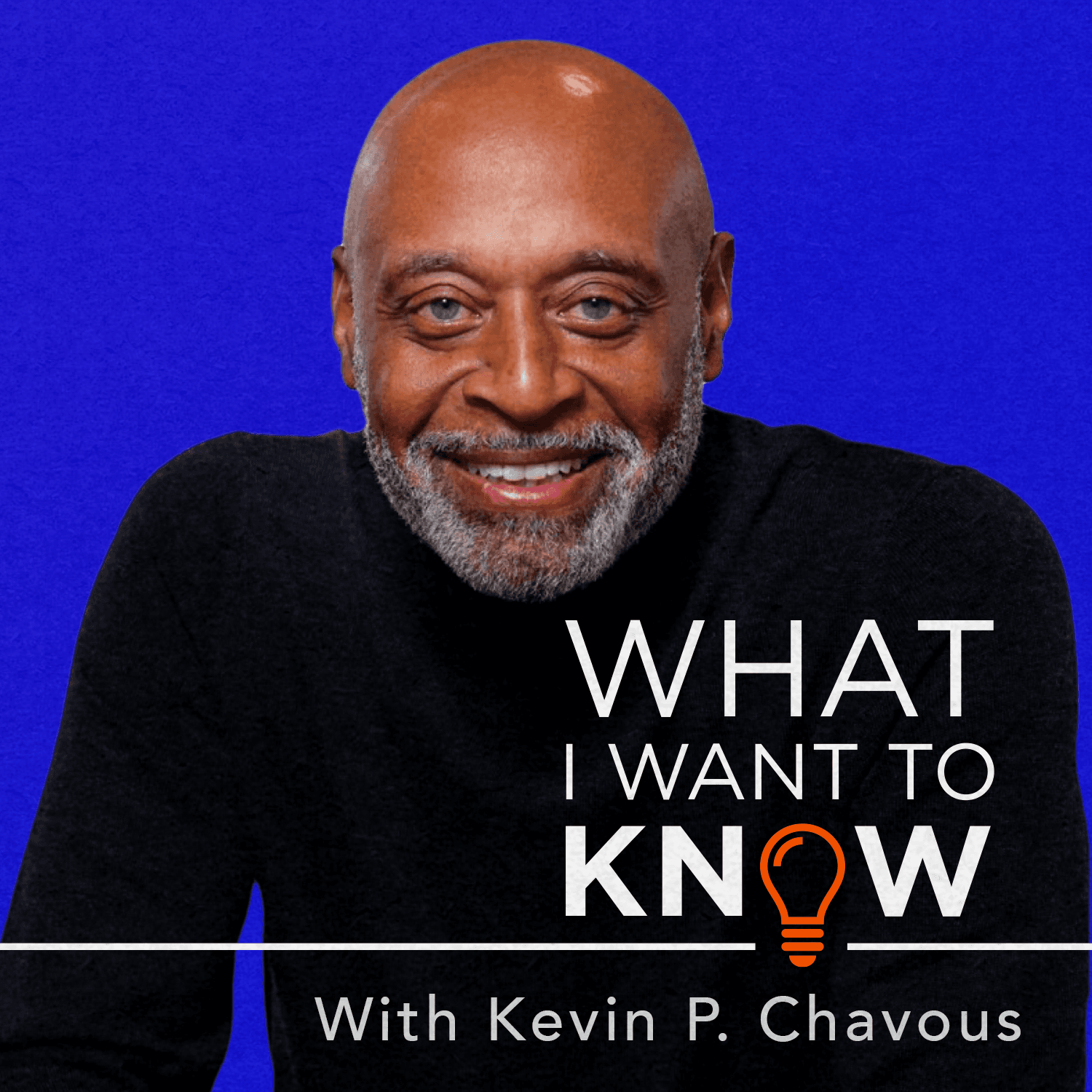 What I Want to Know, with Kevin P. Chavous - Podcasts