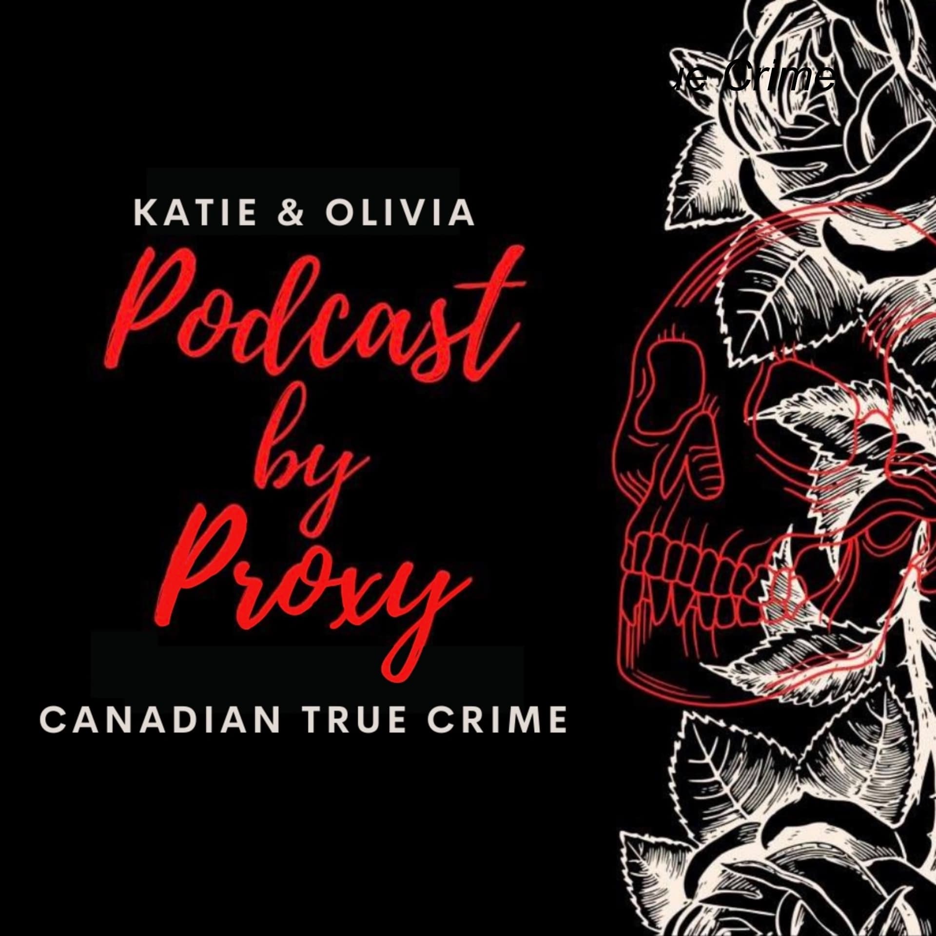 Podcast By Proxy: Canadian True Crime - Podcasts