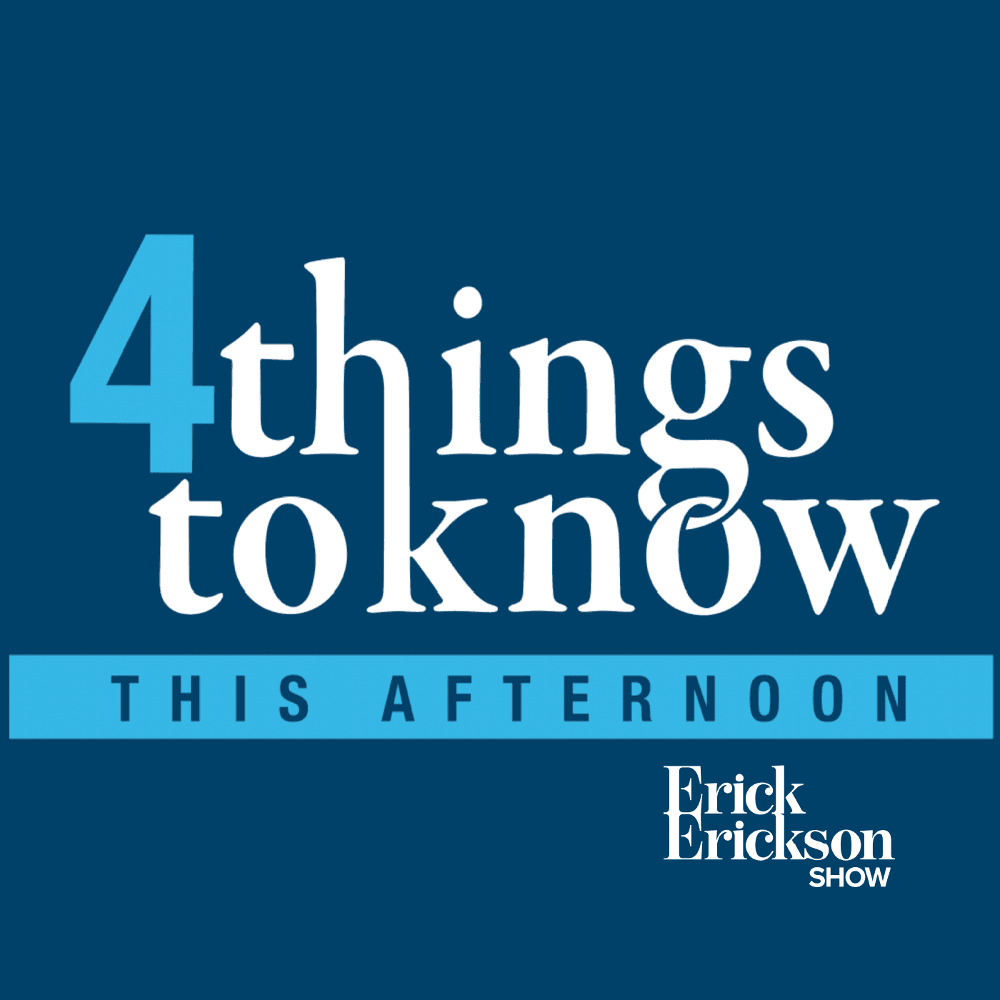 4 Things To Know This Afternoon - Podcasts
