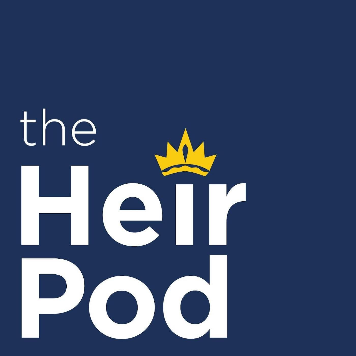The HeirPod - Royal News & Interviews - Podcasts
