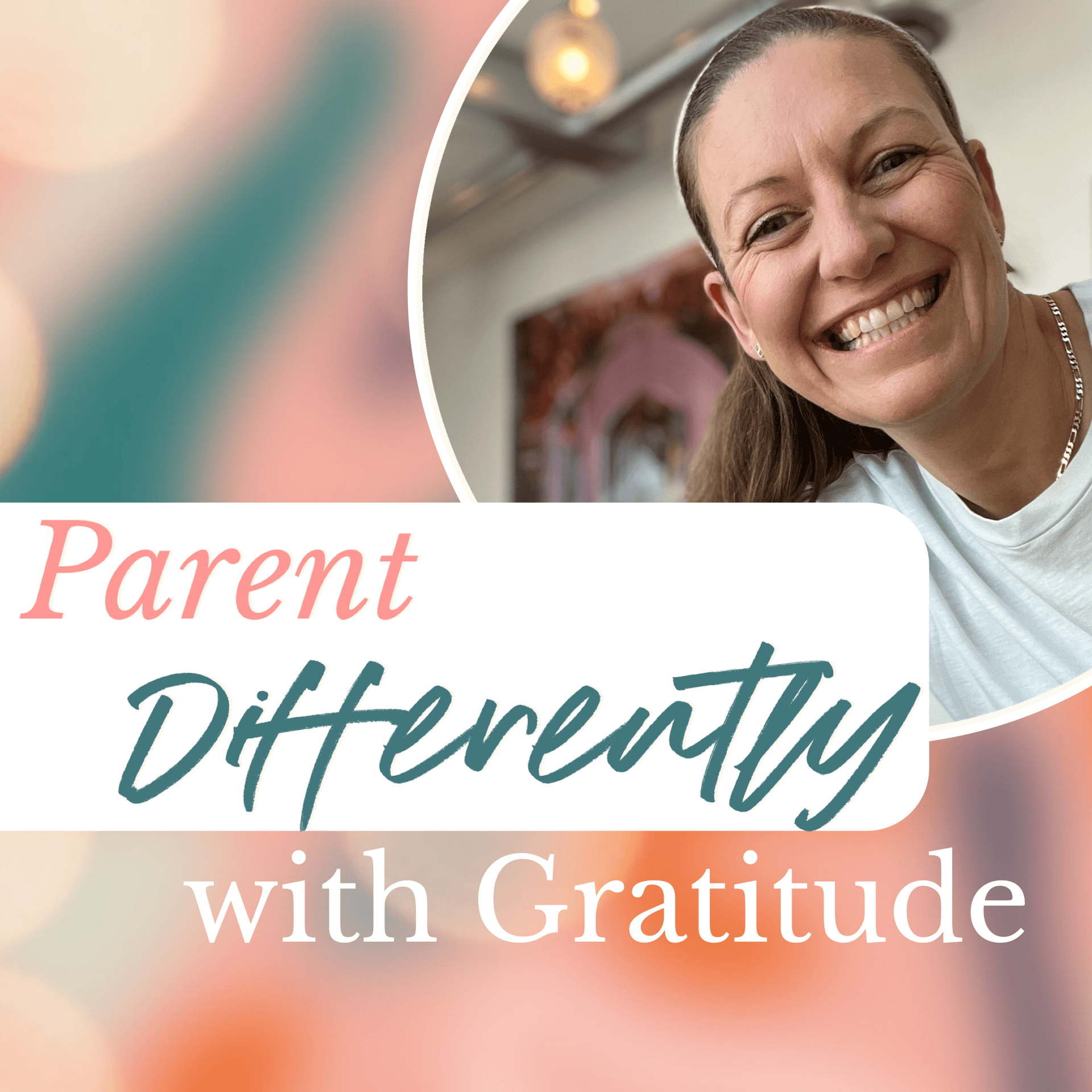 Parent Differently with Gratitude - Podcasts