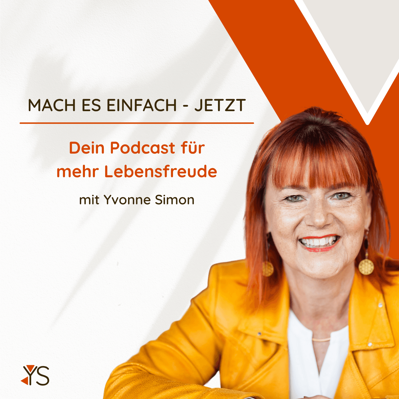 Mach es einfach - Jetzt! Dein Podcast für mehr Lebensfreude mit Yvonne Simon - Podcasts