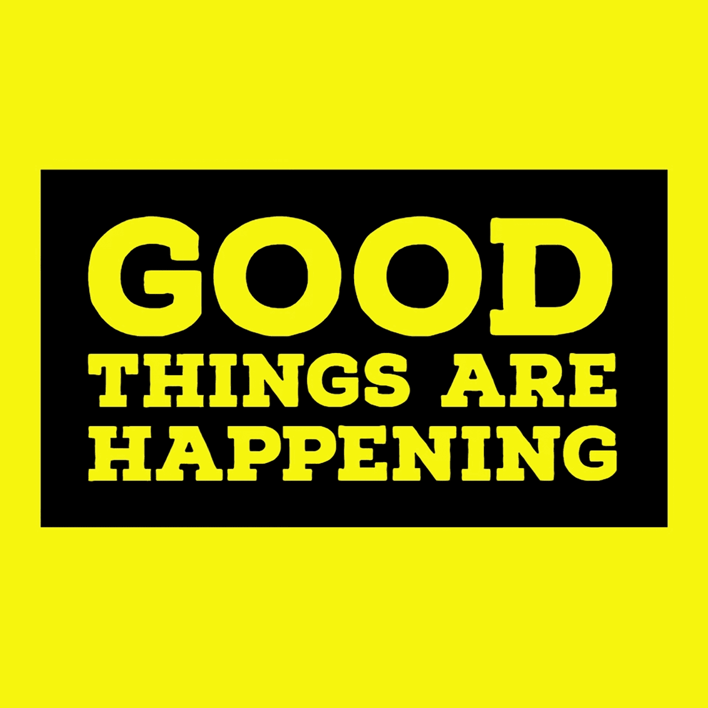 Good Things Are Happening - Podcasty