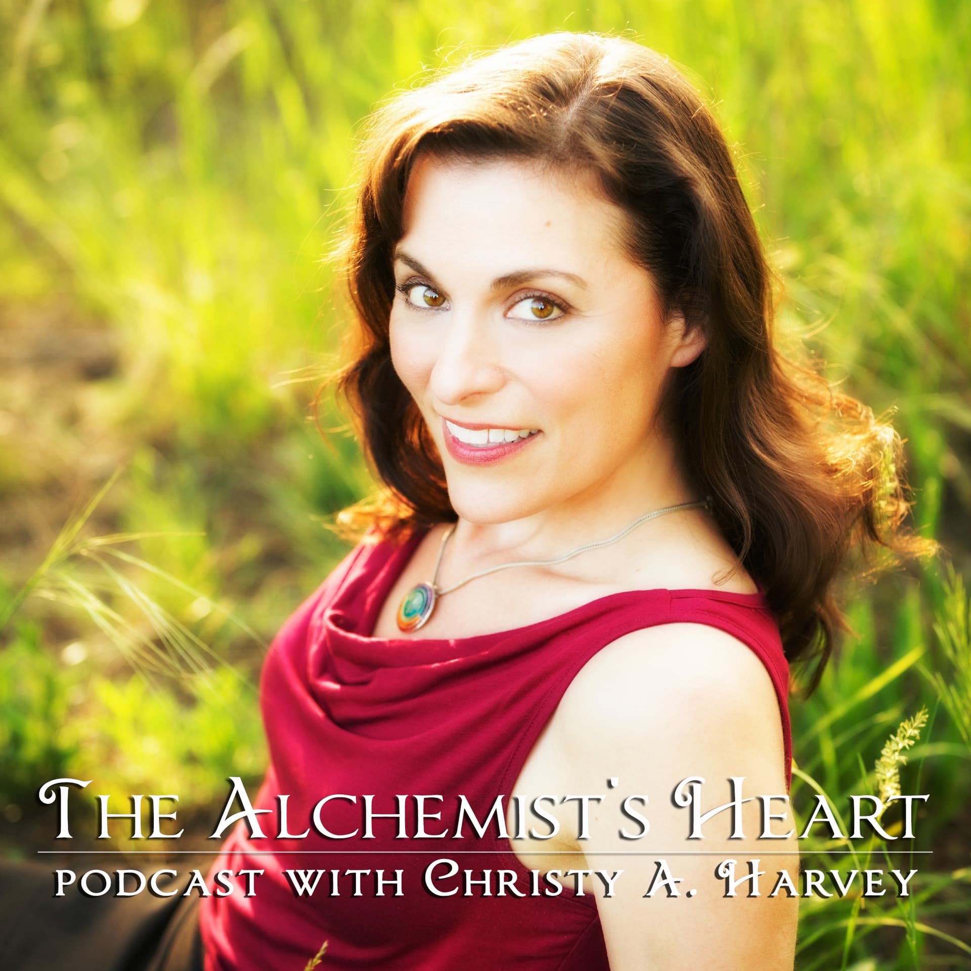 The Alchemist's Heart: Sharing Secrets of Soul Nourishment & Inspiration to Transform Your Life - Podcasts