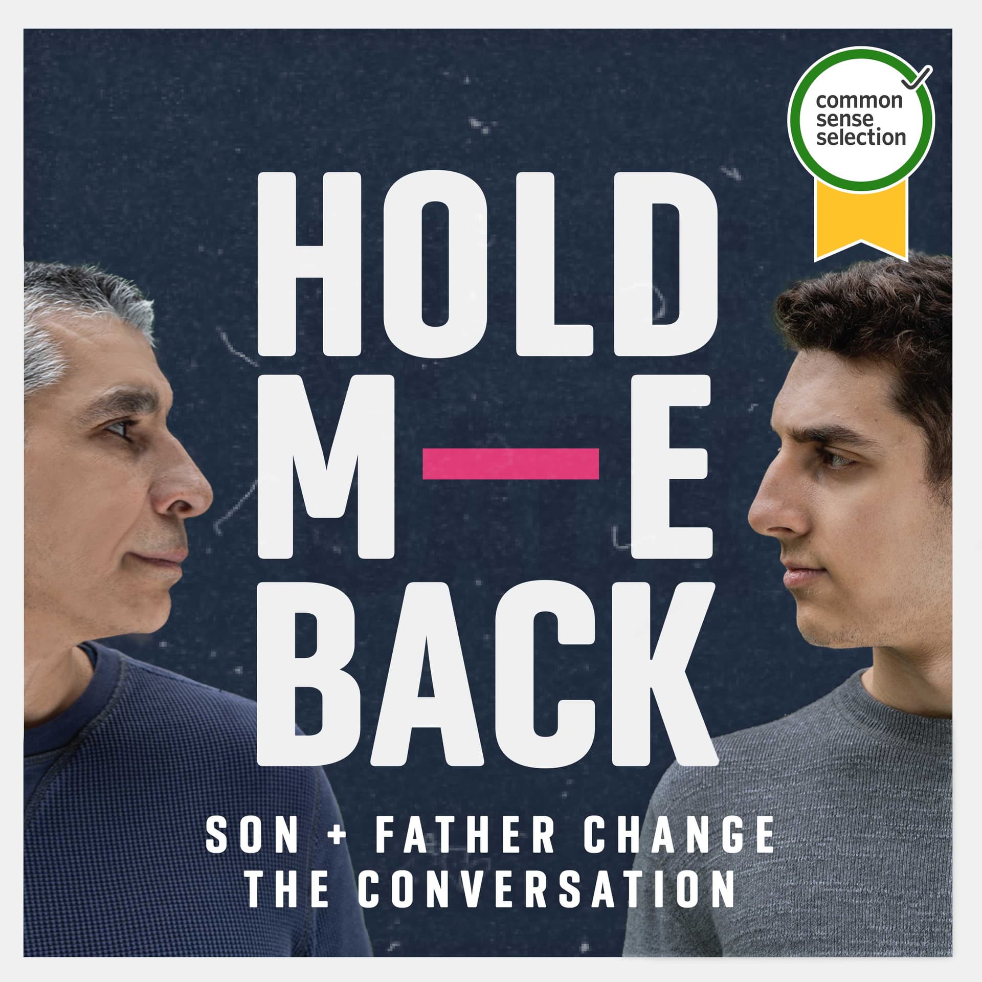 Hold Me Back: Son and Father Change the Conversation - Podcasts