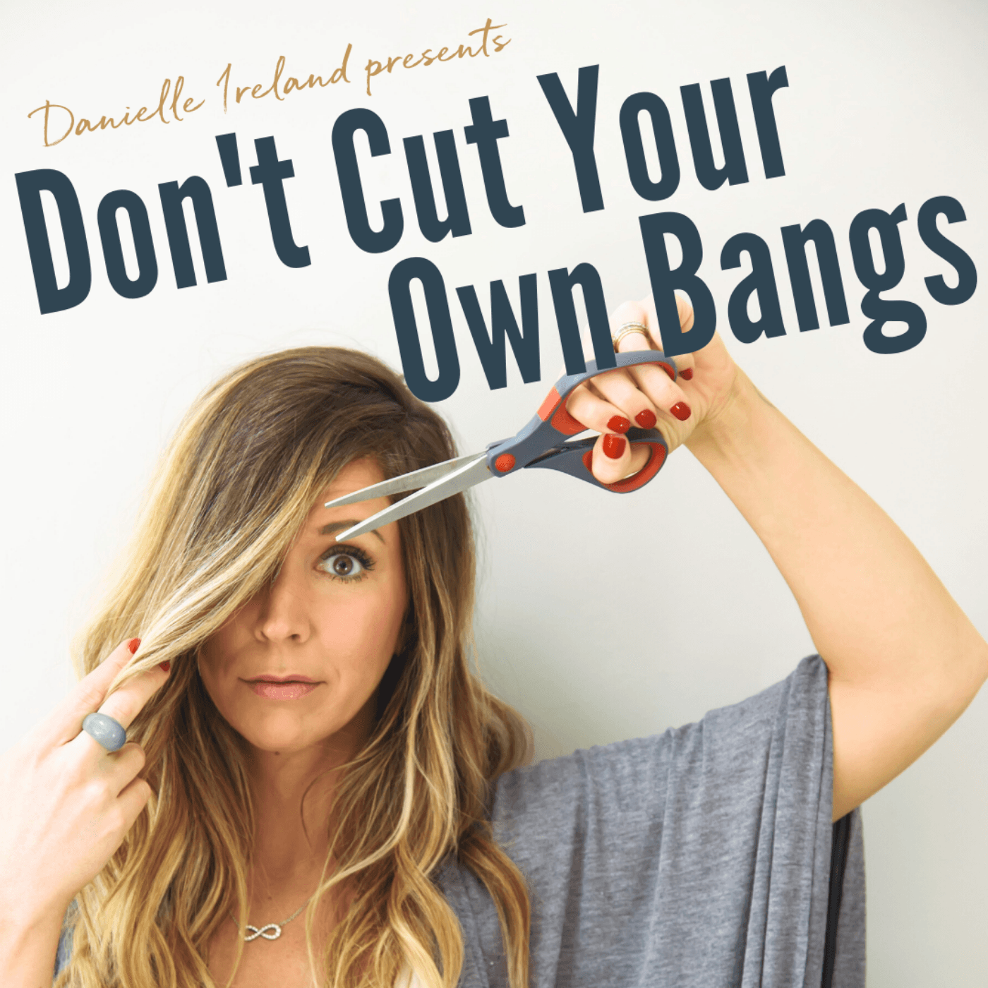 Don't Cut Your Own Bangs - Podcasts