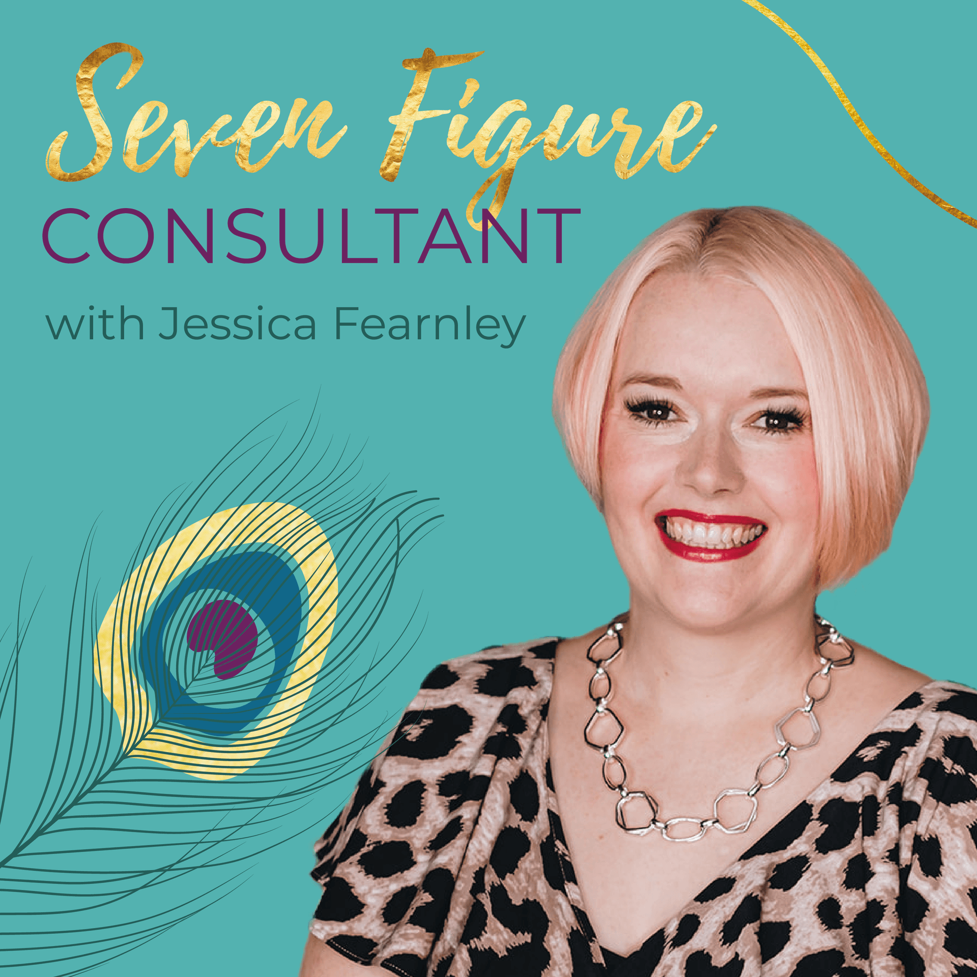 Seven Figure Consultant with Jessica Fearnley - Podcast