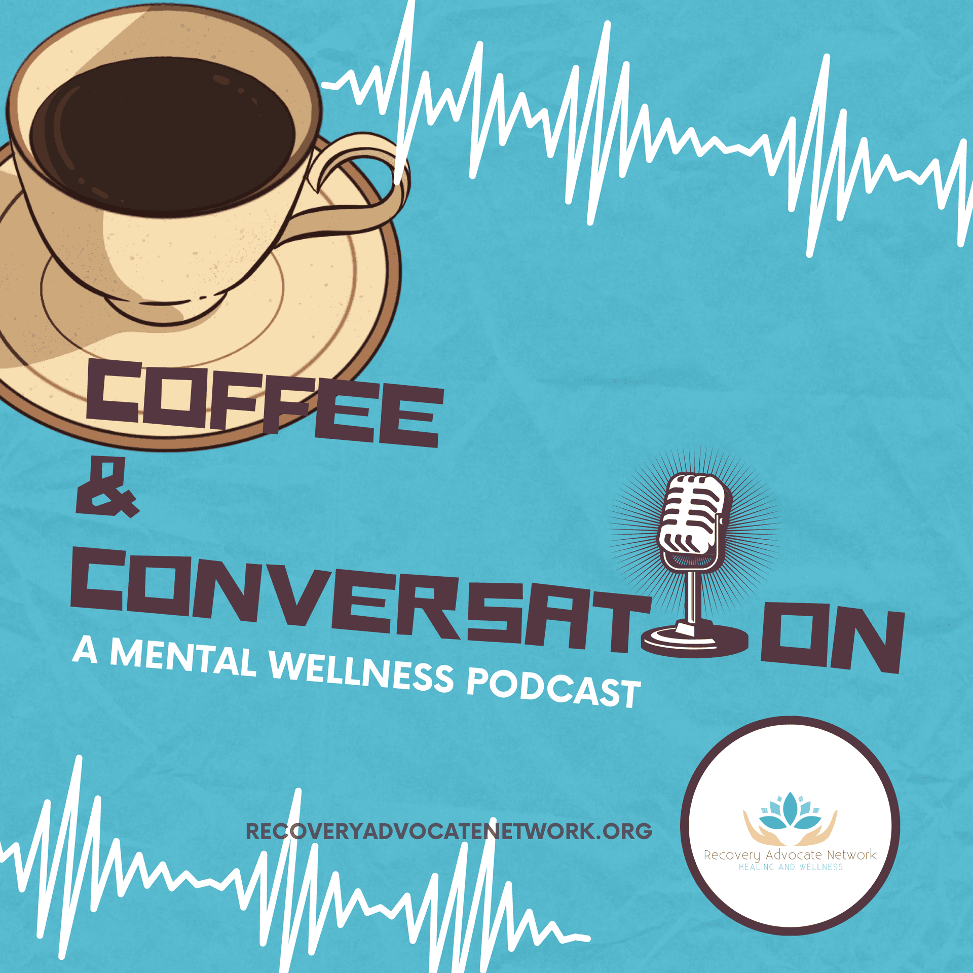 Recovery Advocate Network: Coffee & Conversation - Podcasts