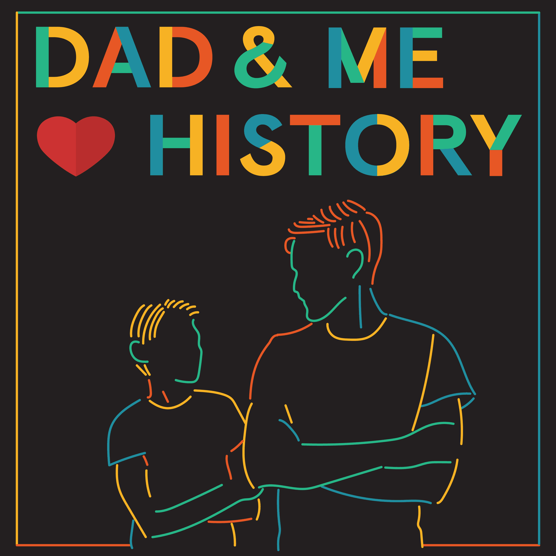 Dad and Me Love History - Podcasts
