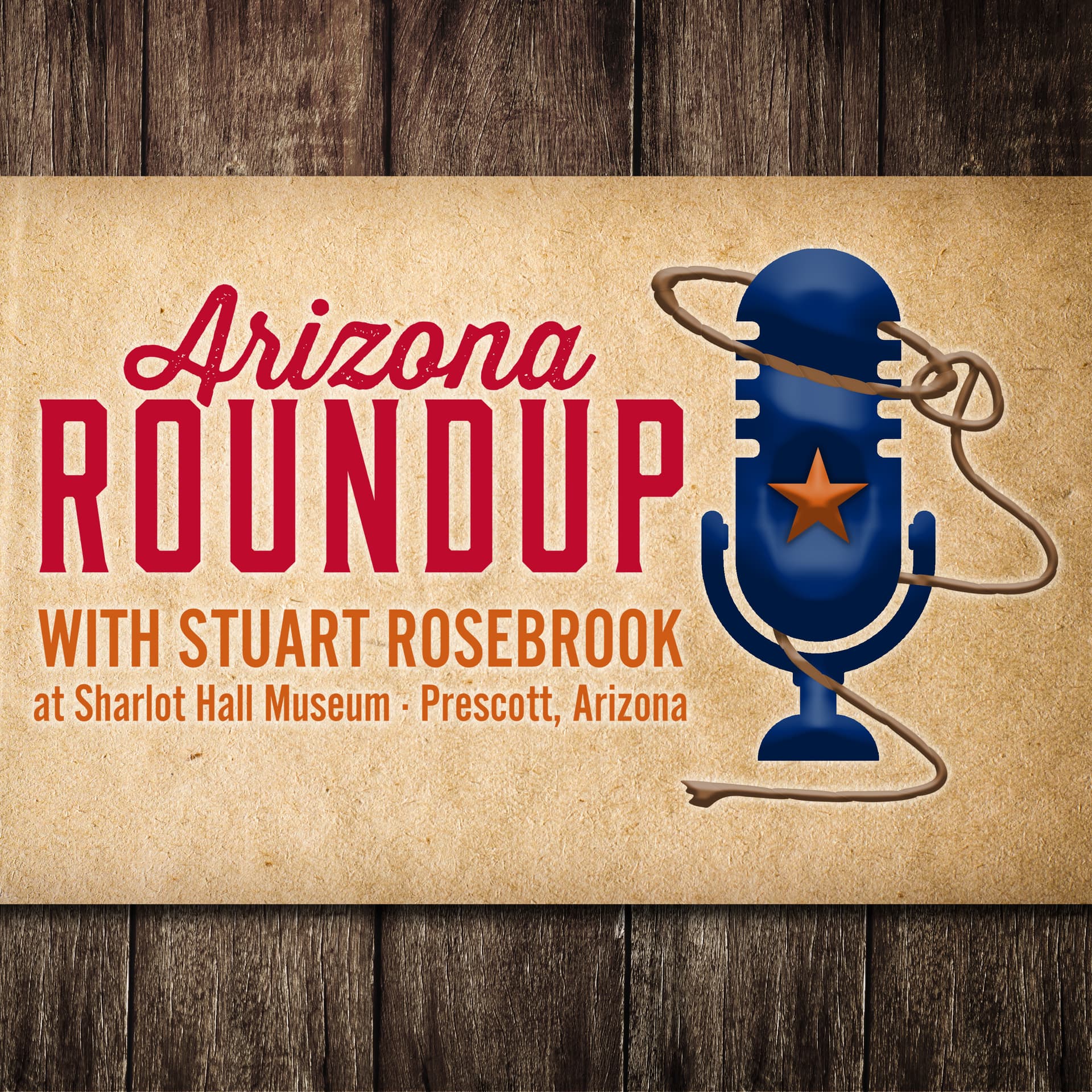 Arizona Roundup with Stuart Rosebrook at Sharlot Hall Museum in Prescott AZ - Podcasts