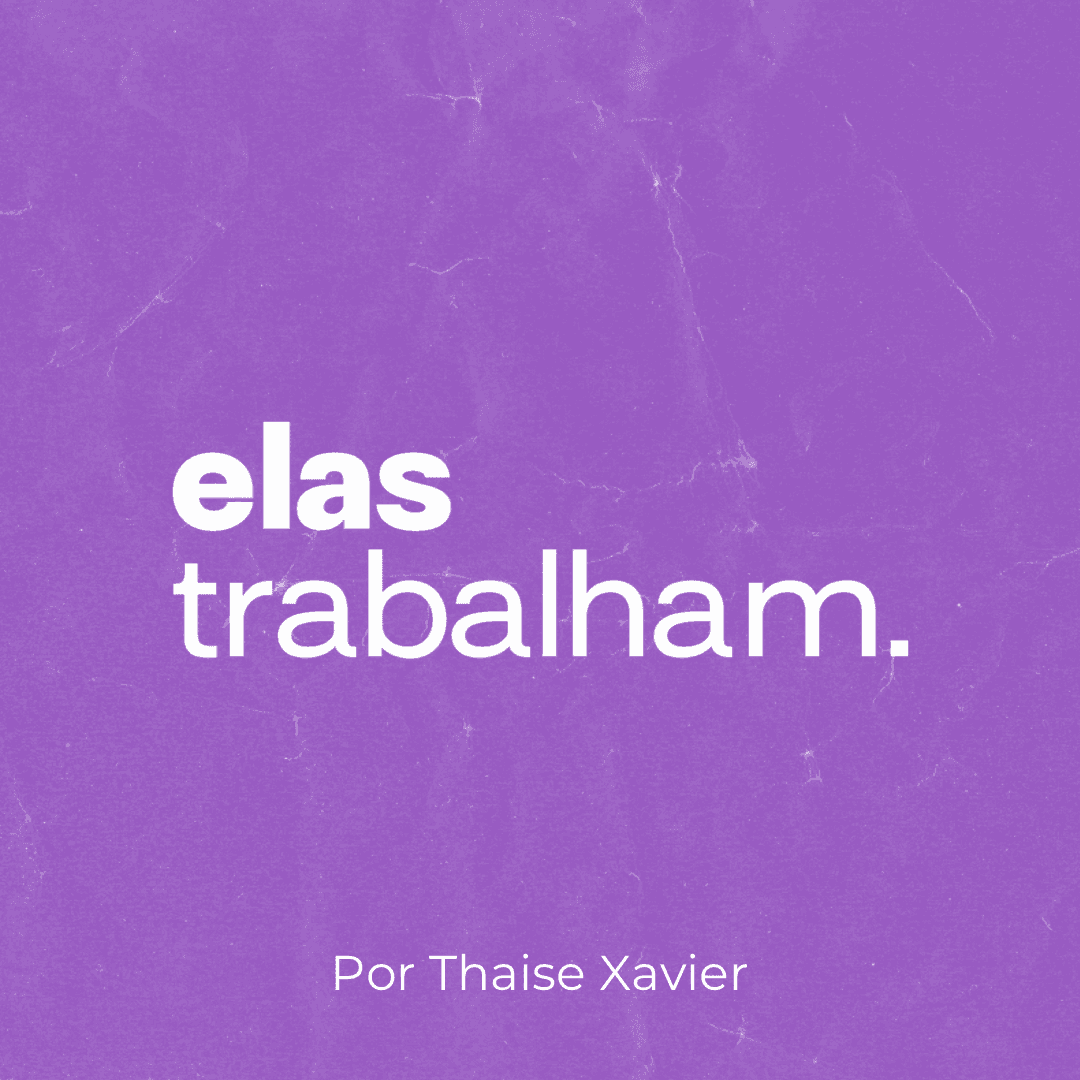 Elas Trabalham - Podcasts