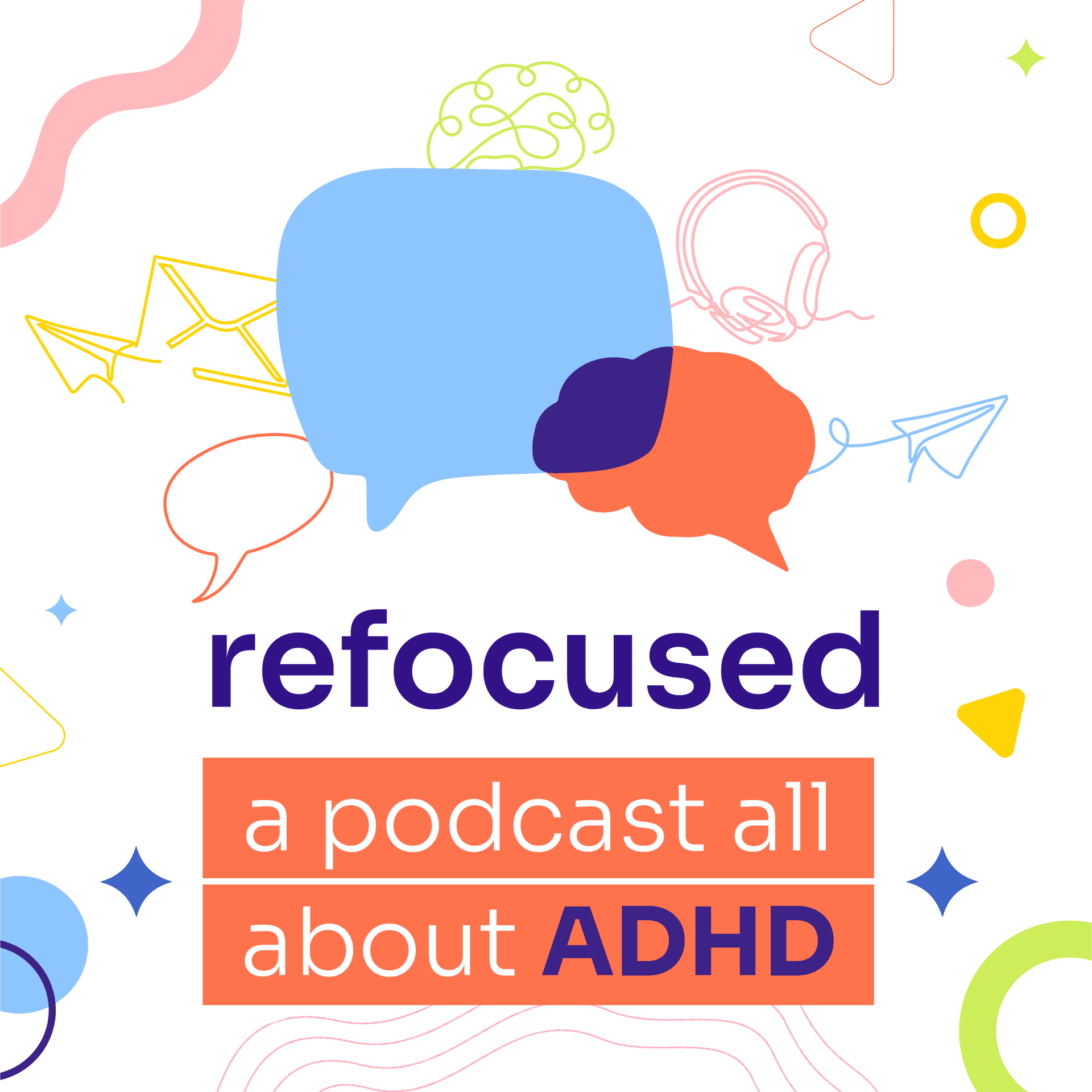 Refocused, A Podcast All About ADHD - Podcasts