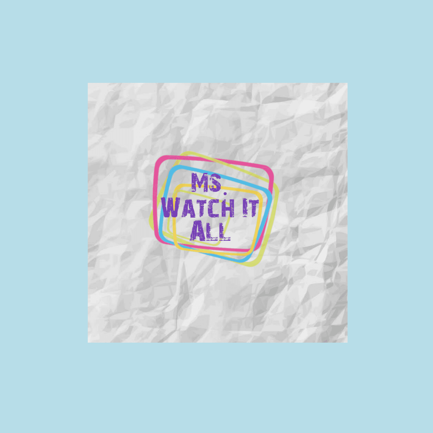 Ms. Watch It All - Podcasts