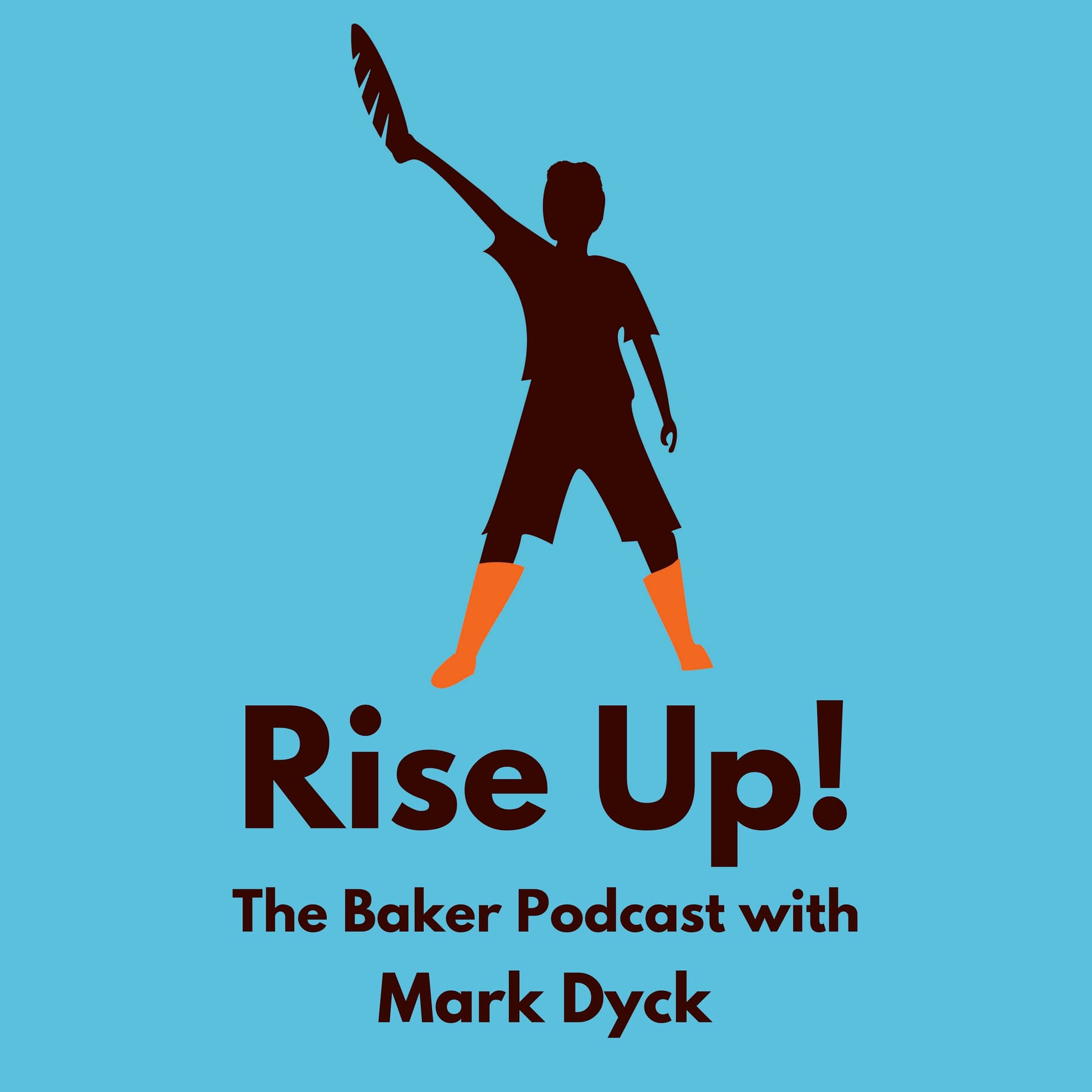 Rise Up! The Baker Podcast with Mark Dyck - Podcasts