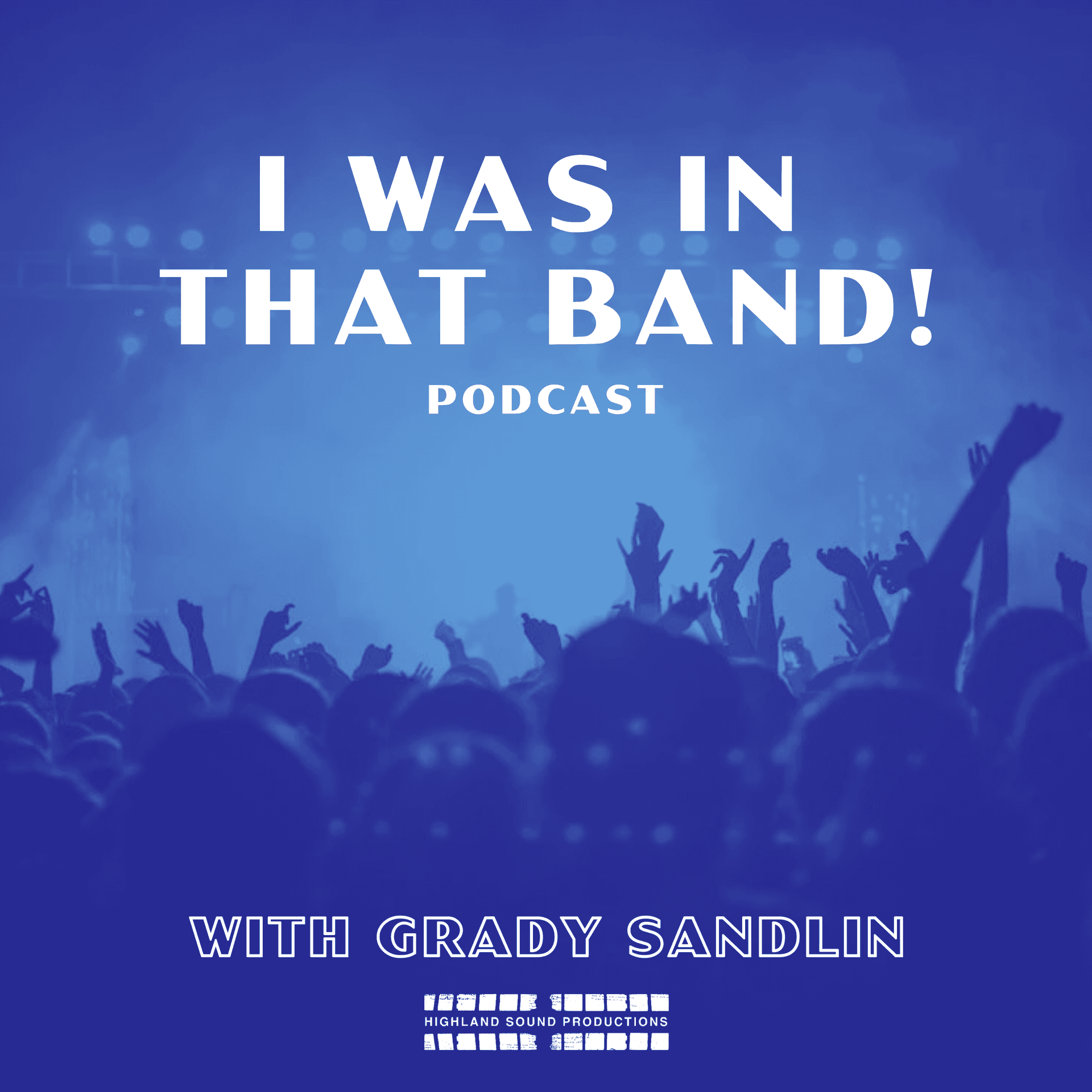 I WAS IN THAT BAND! - Podcasts