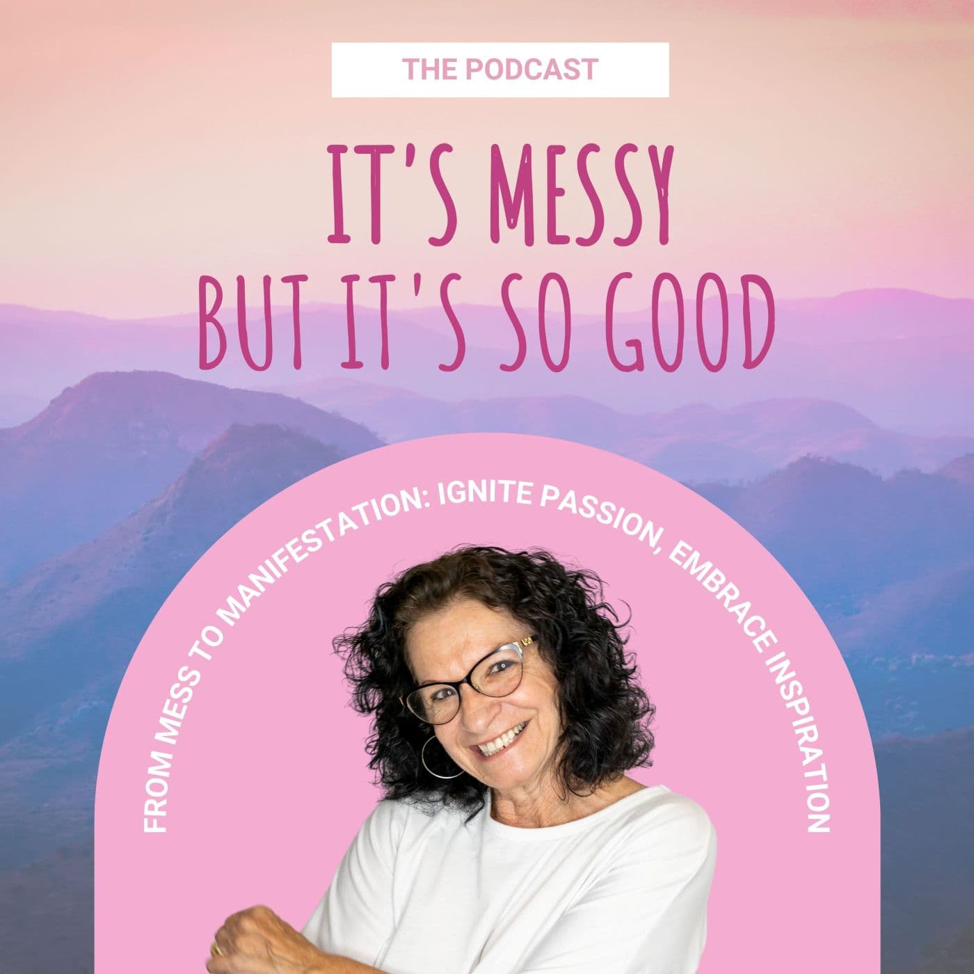 It's Messy But It's So Good - Podcasts