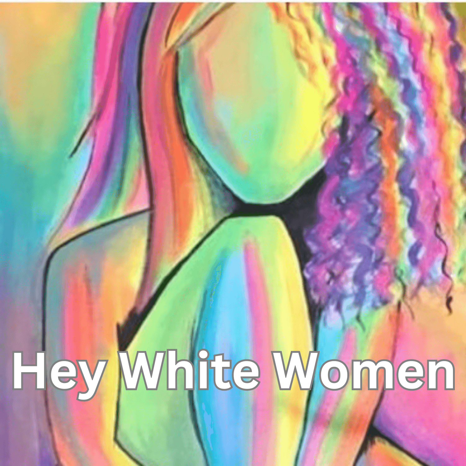 Hey White Women - Podcasts