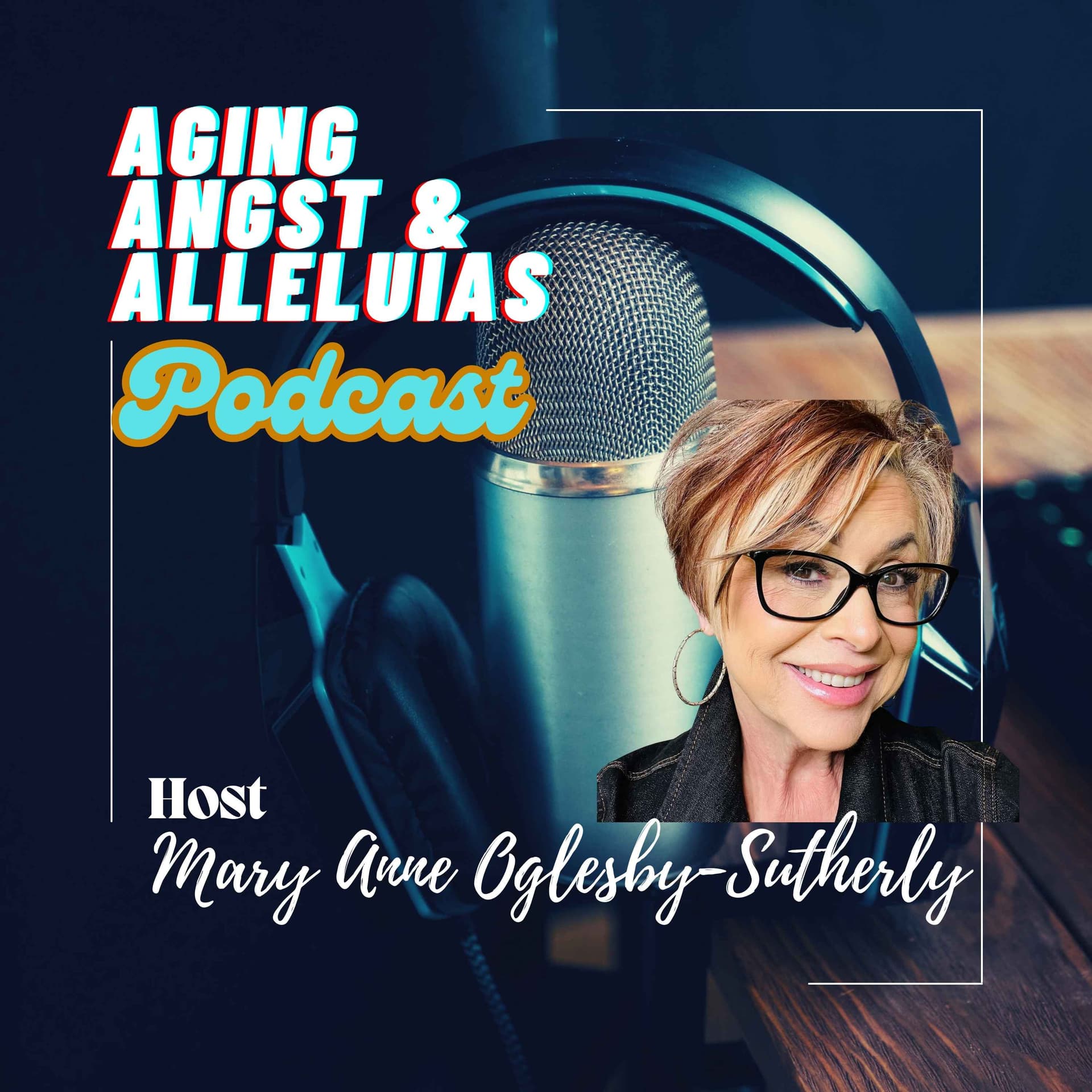 Aging Angst and Alleluias Podcast - Podcasts