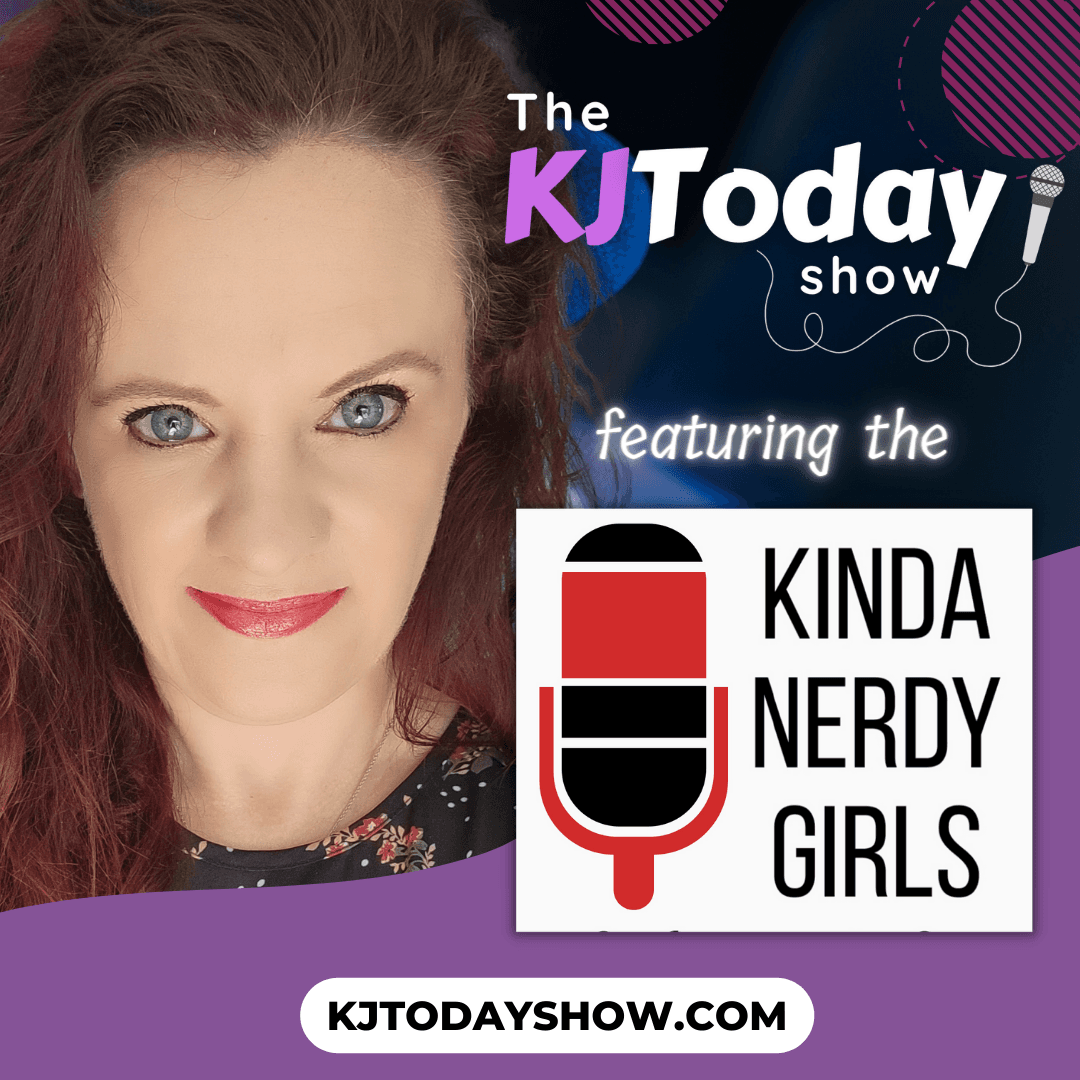 The KJ Today Show featuring the Kinda Nerdy Girls - Podcasts