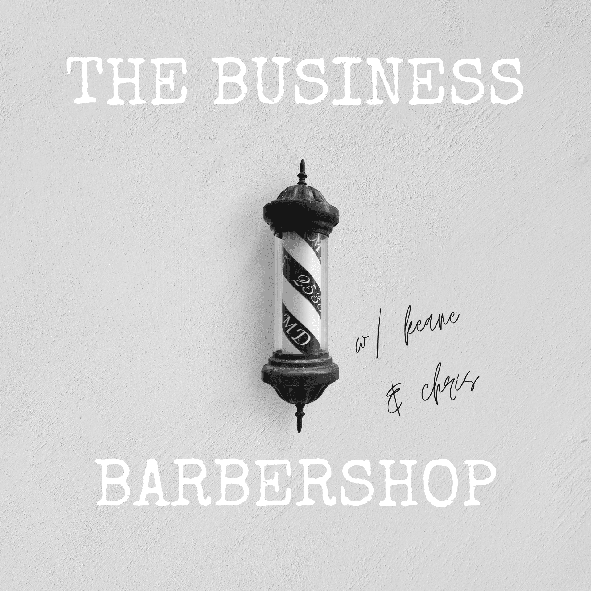 Business Barbershop w/ Keane and Chris - Podcasts