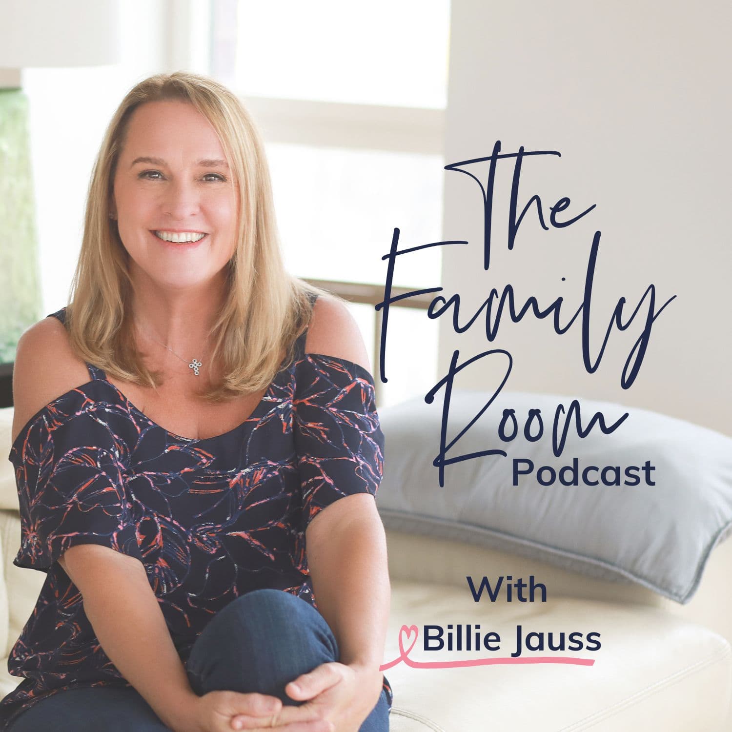 The Family Room with Billie Jauss - Podcasts
