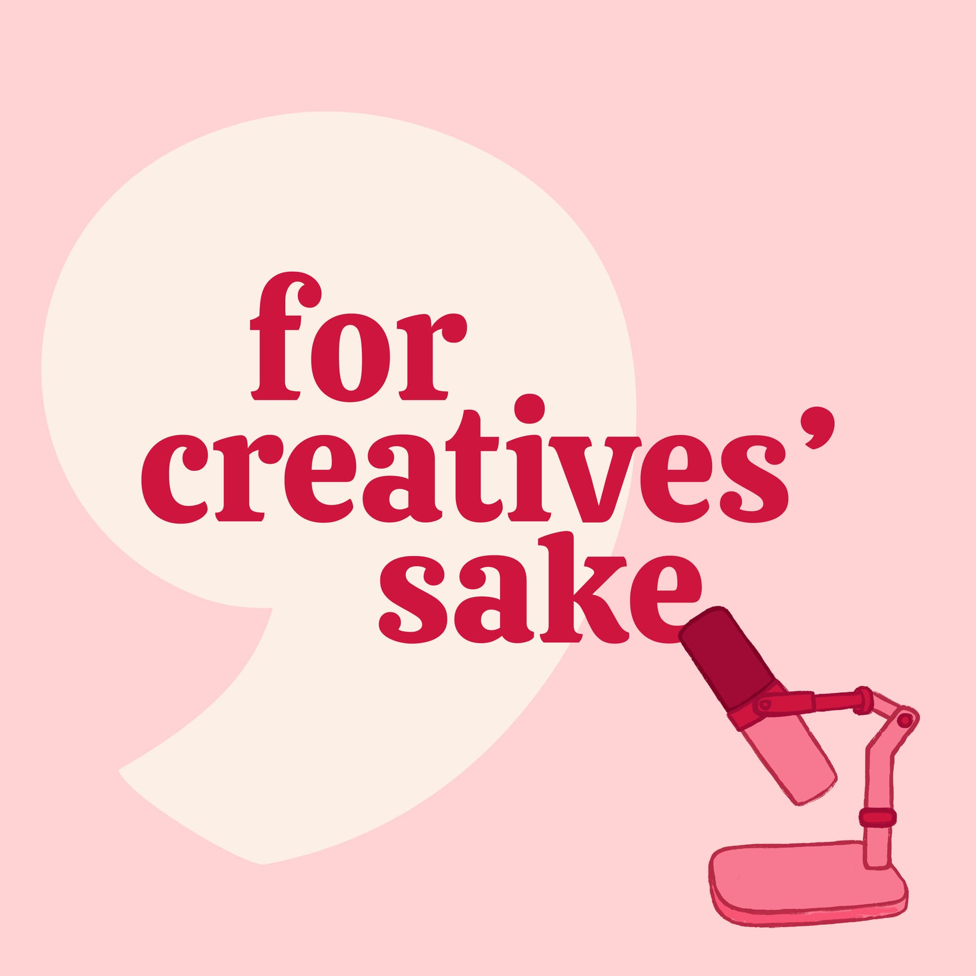 For Creatives' Sake - Podcast