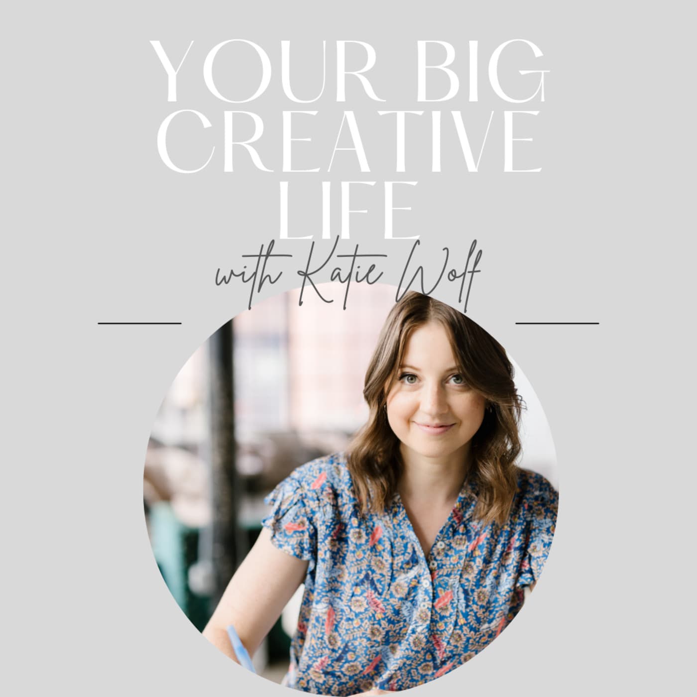 Your Big Creative Life - Podcasts