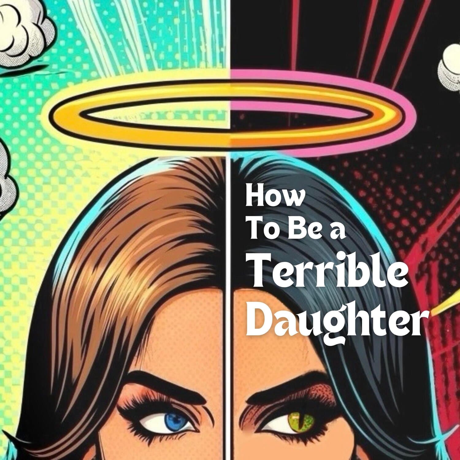How To Be a Terrible Daughter - Podcasts