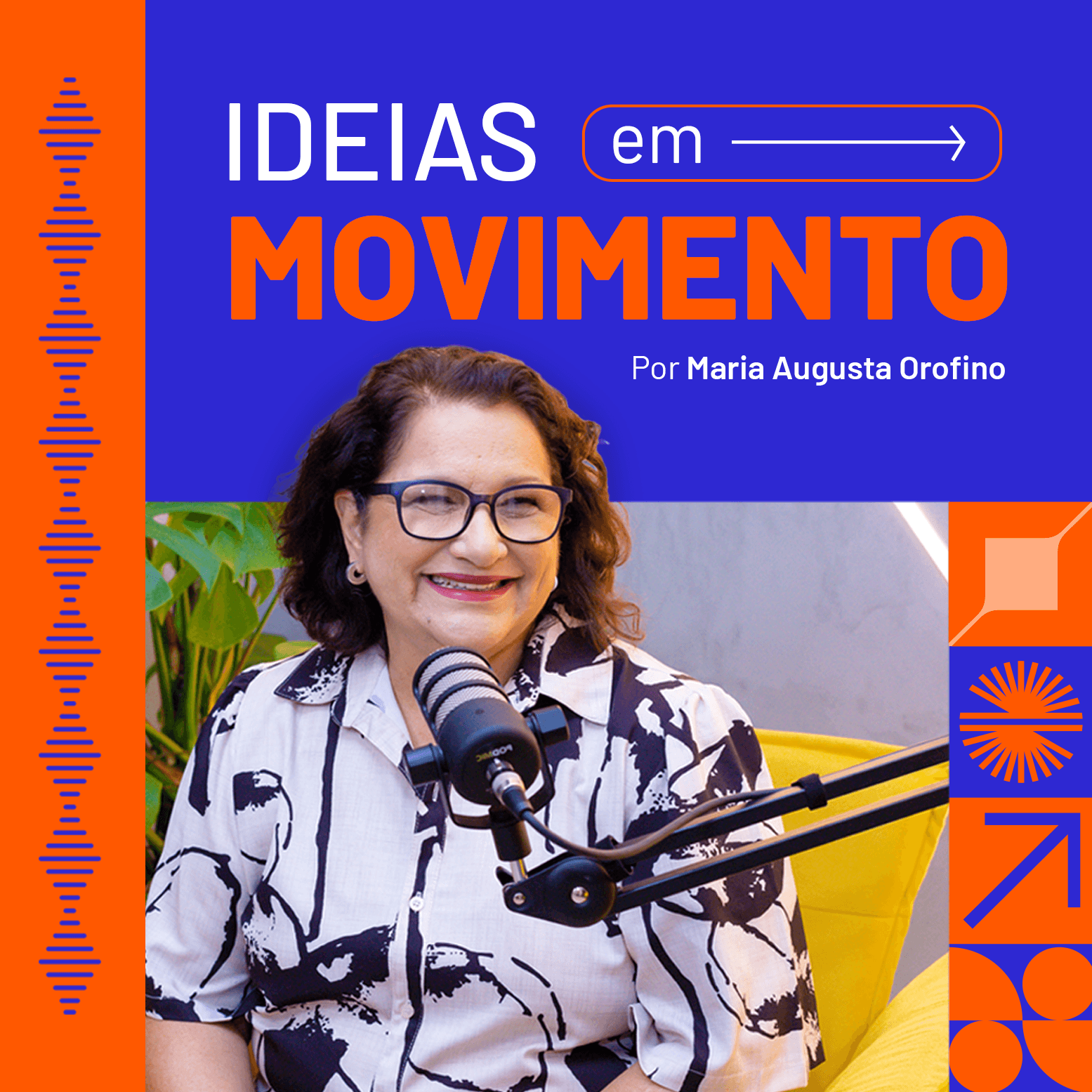 Ideias em Movimento by Maria Augusta Orofino - Podcasts