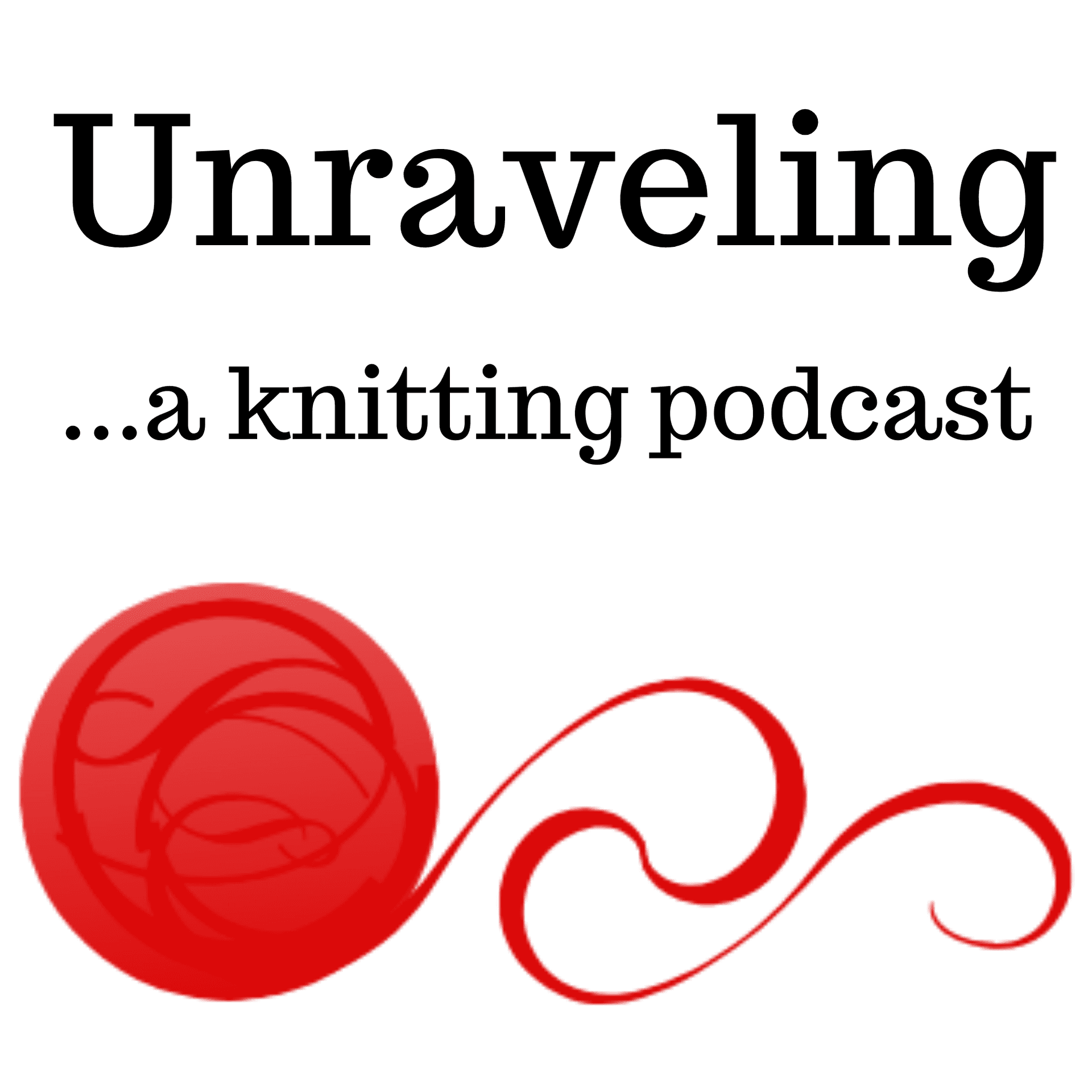 Unraveling ...a knitting podcast - Podcasts