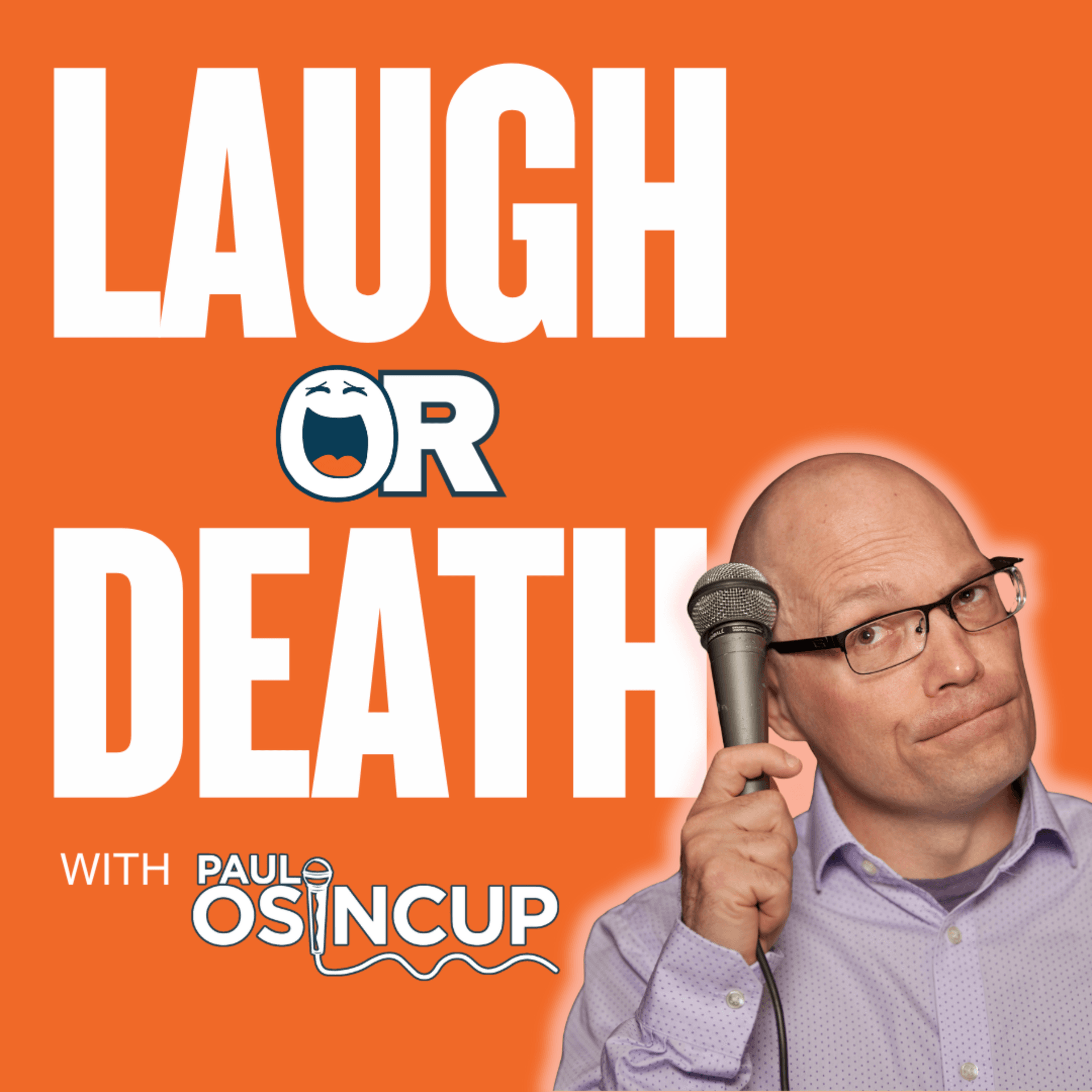 Laugh or Death with Paul Osincup | Humor, Resilience, Humanity - Podcasts
