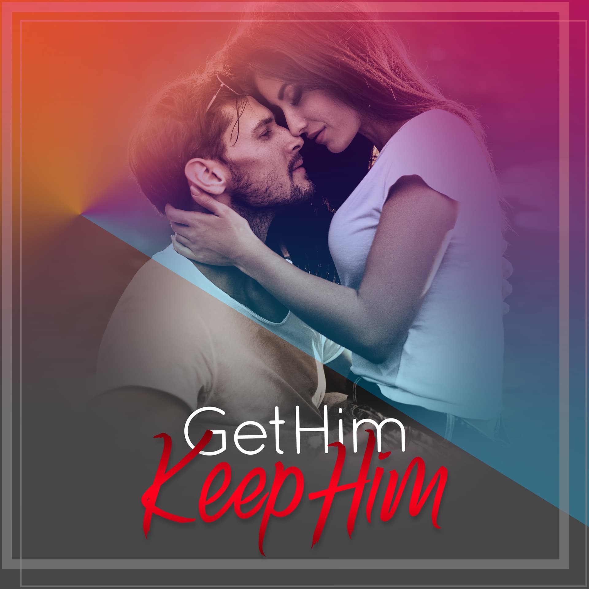 Get Him Keep Him Podcast - Podcasts