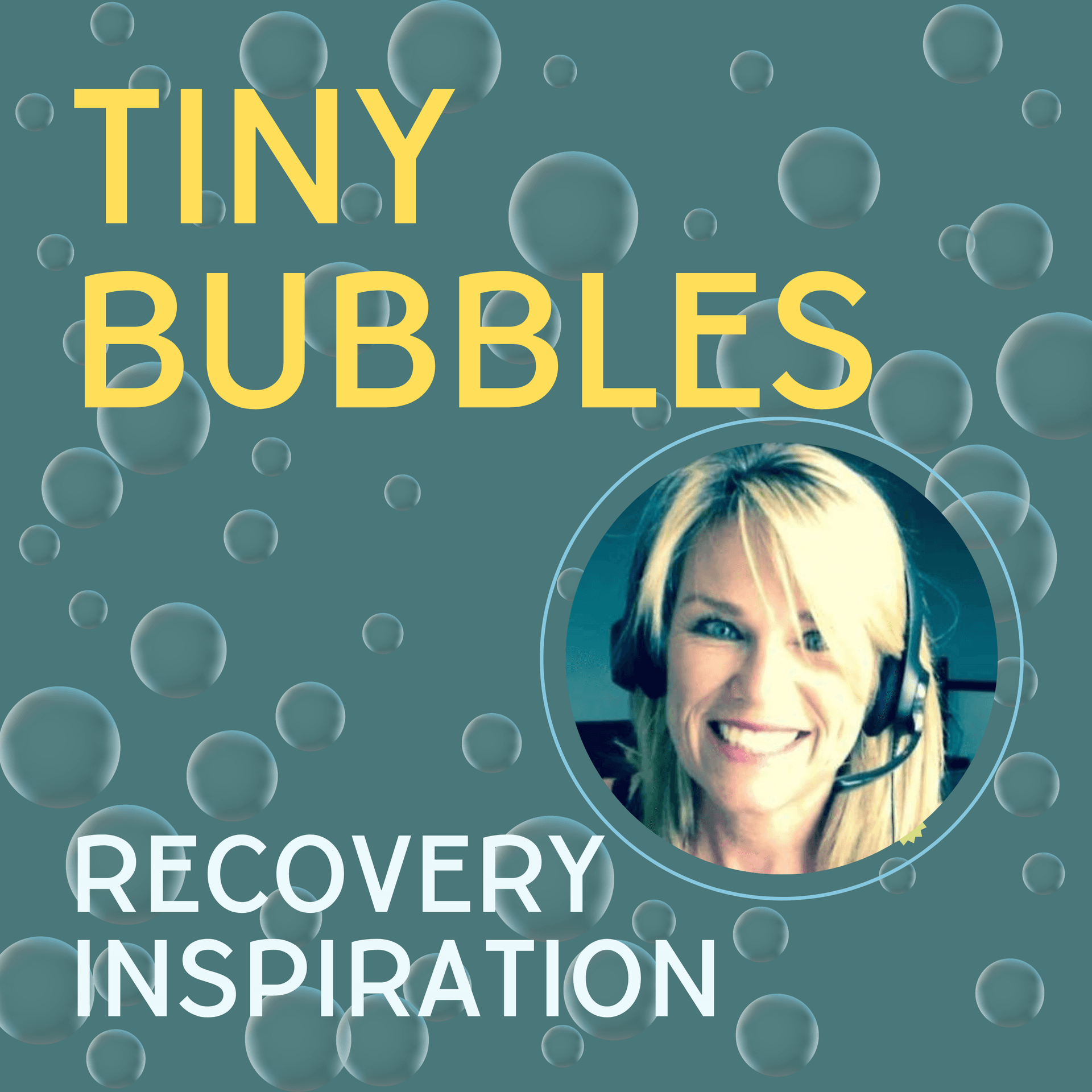 Tiny Bubbles: Recovery Inspiration - Podcasts