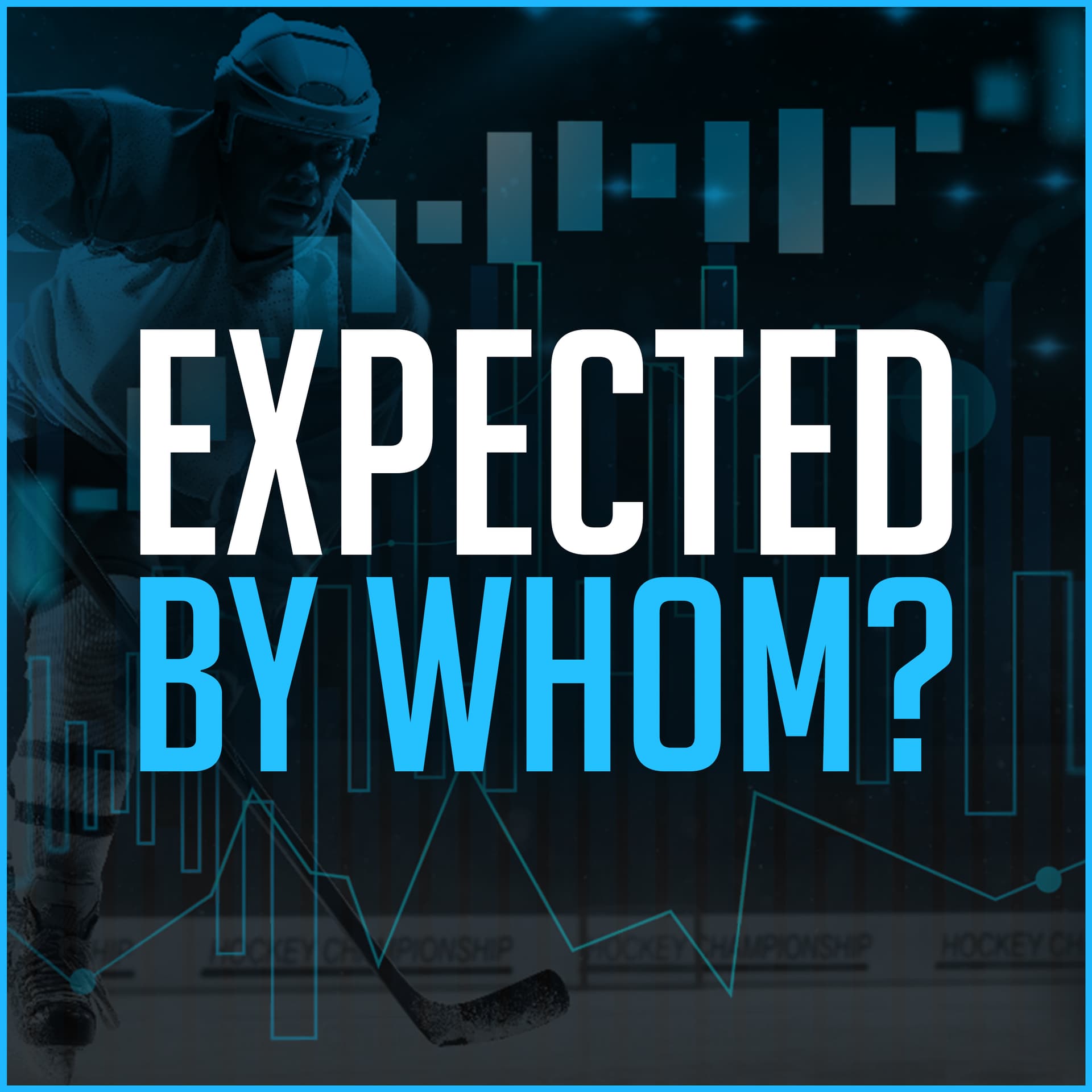 Expected by Whom? - An Analytics & Eye Test Hockey Podcast - Podcasts