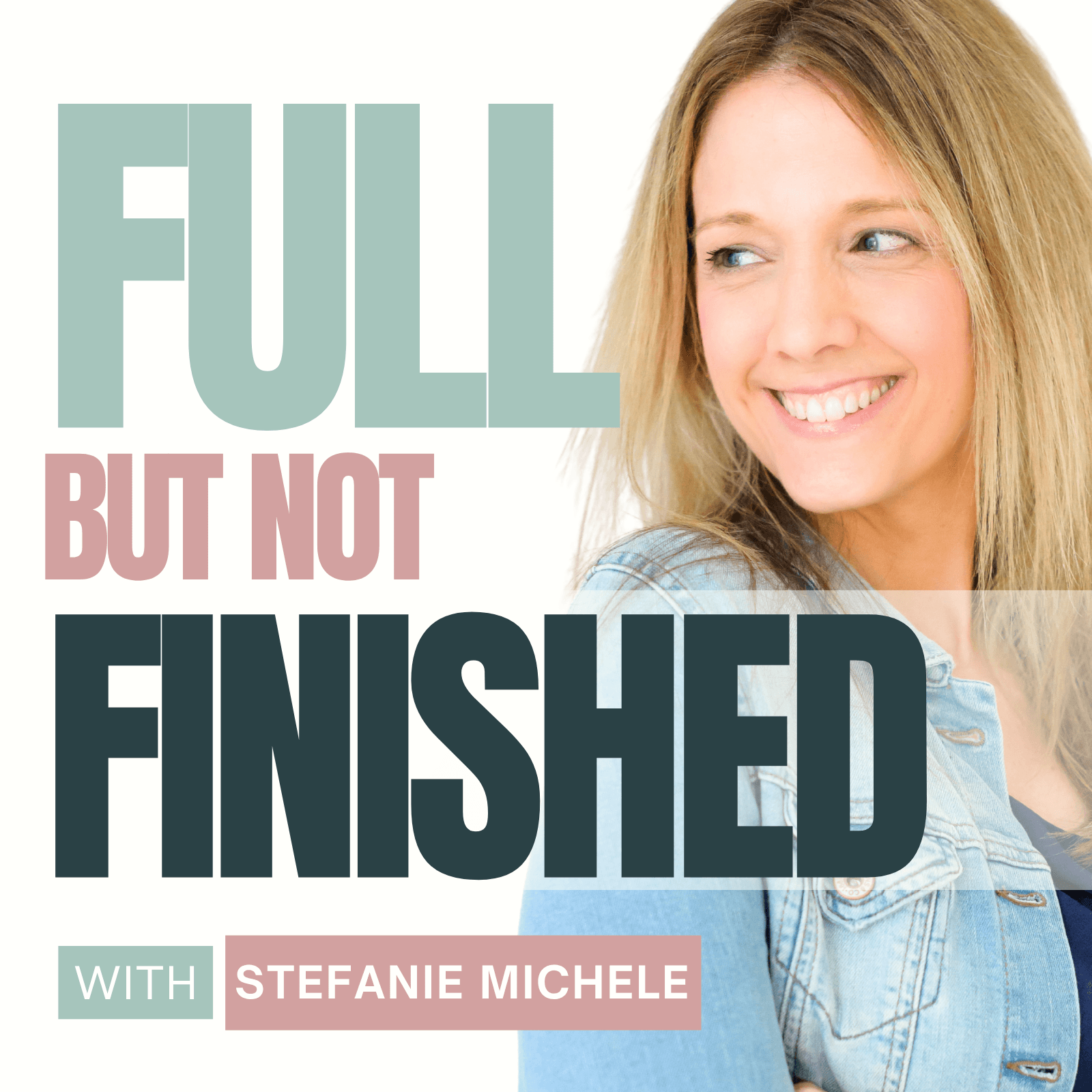 Full But Not Finished - Podcasts