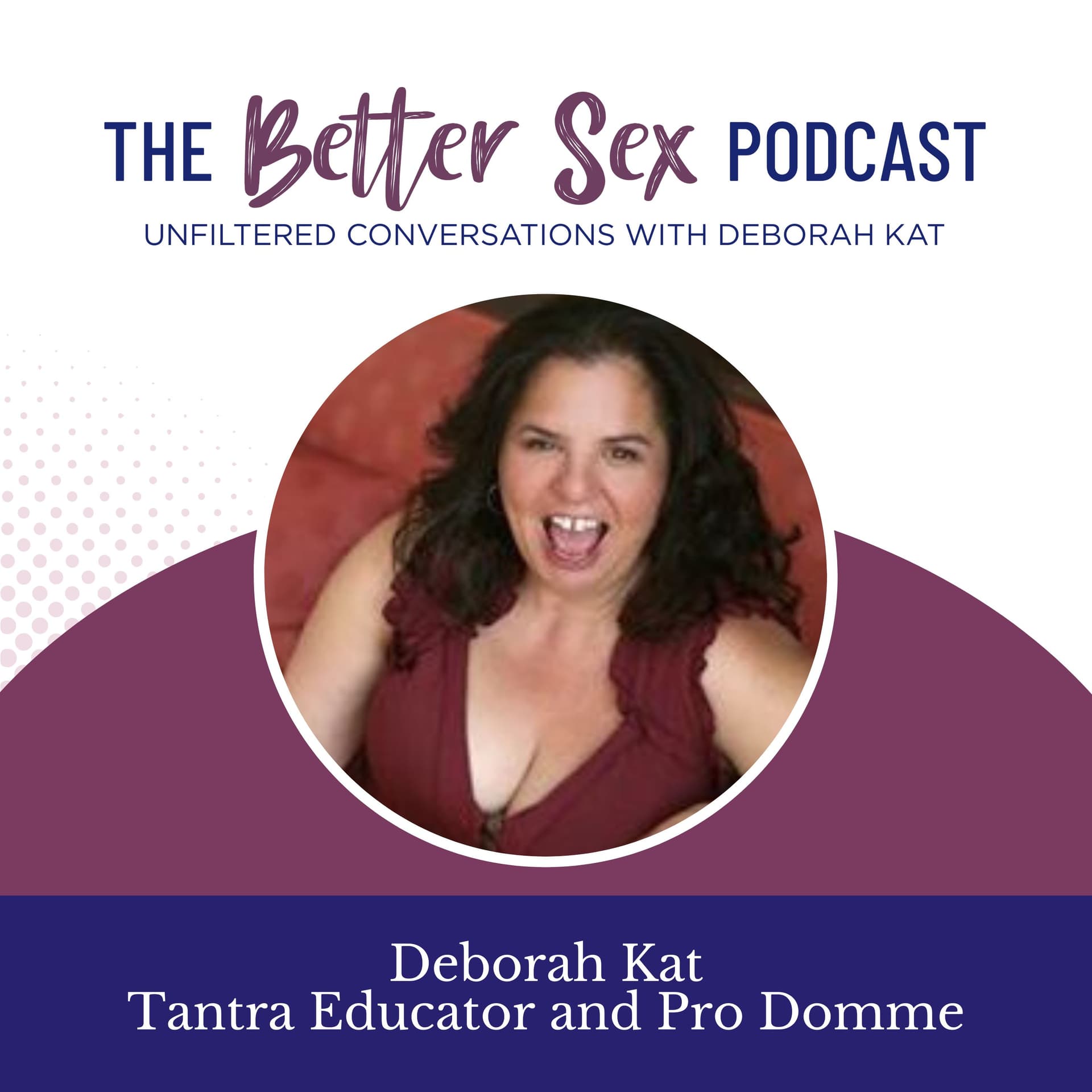 The Better Sex Podcast ~ Unfiltered Conversations - Podcasts