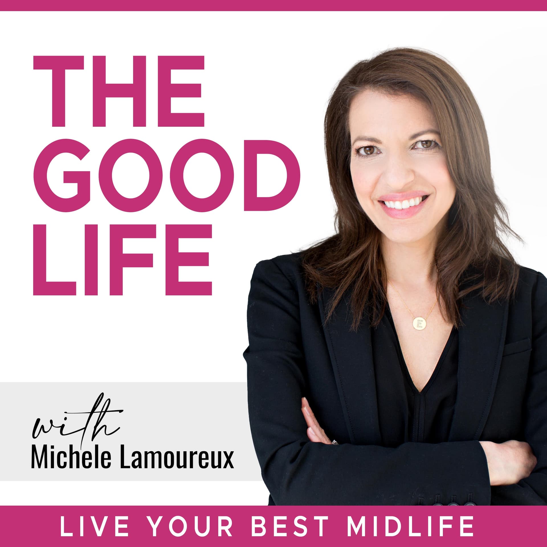 The Good Life with Michele Lamoureux - Podcasts