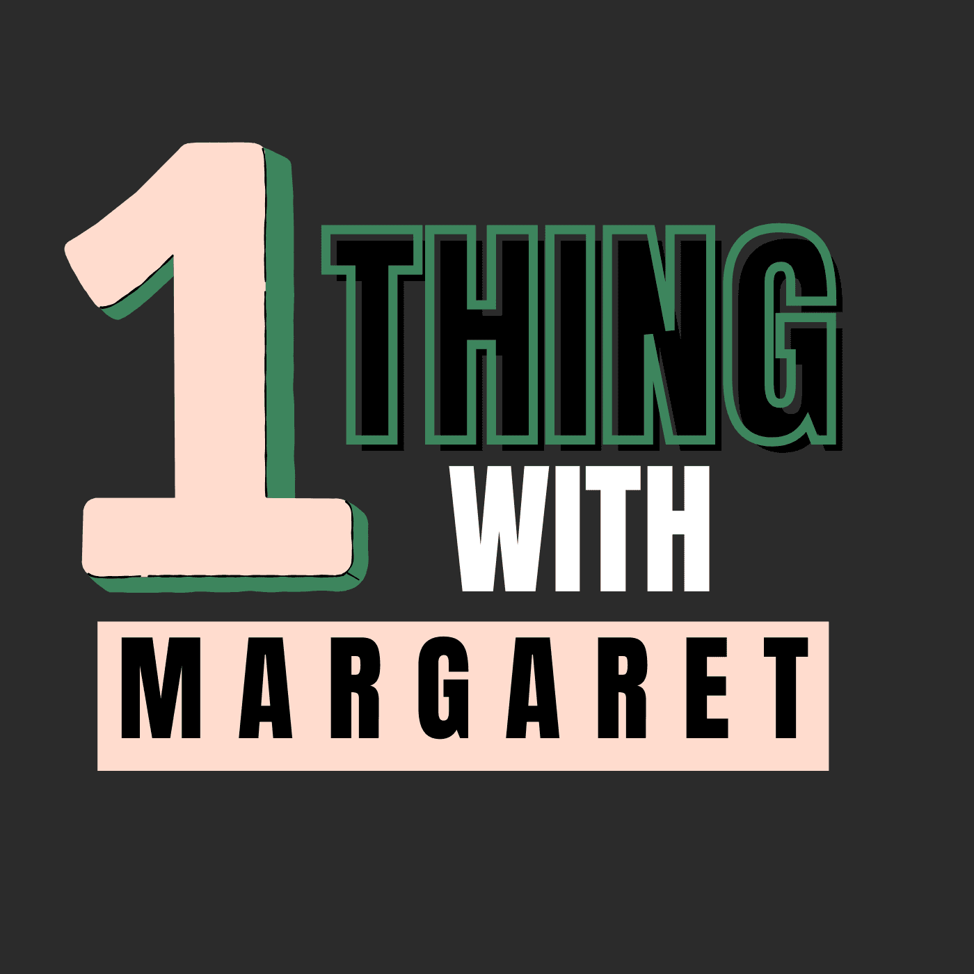 My One Thing with Margaret - Podcasts