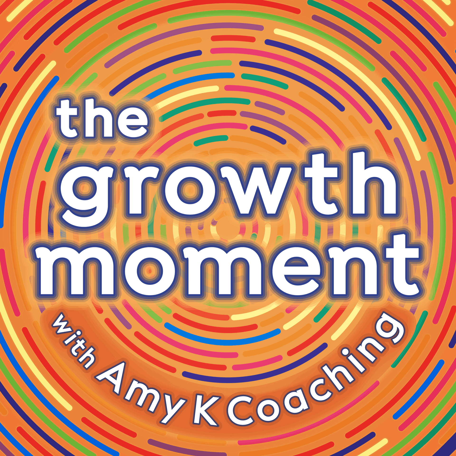 The Growth Moment With Amy K Coaching - Podcasts