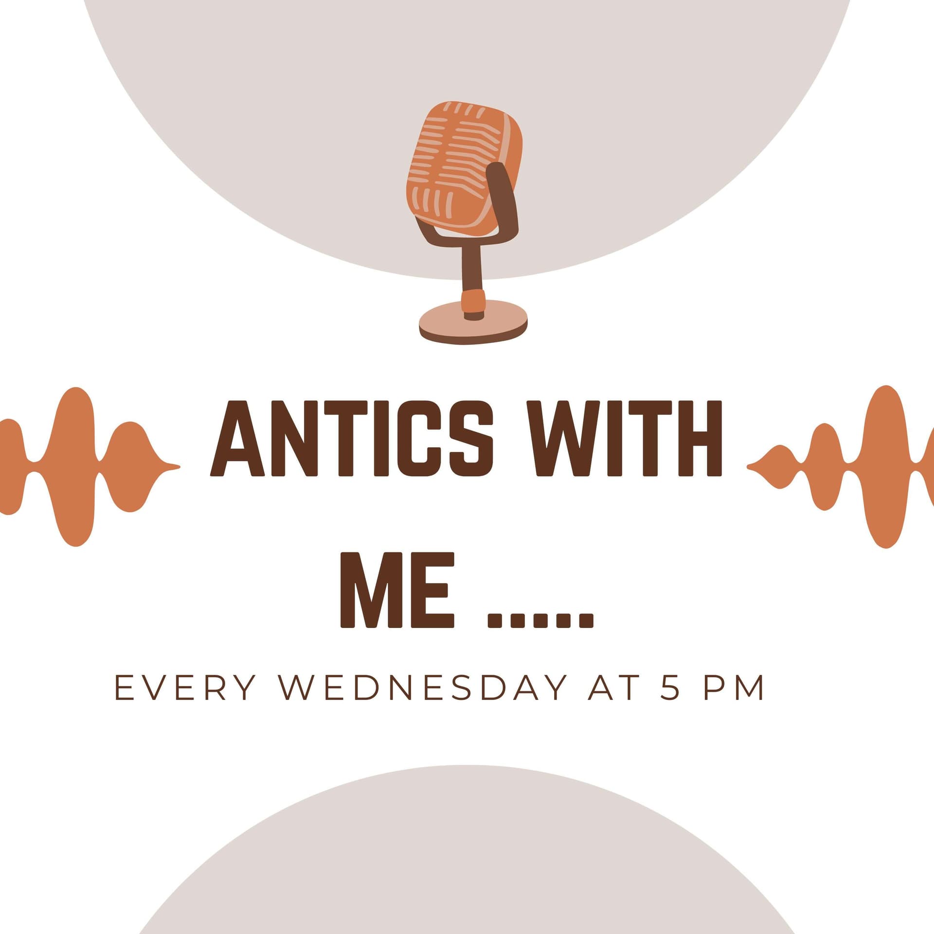 Antics with me.... - Podcasts
