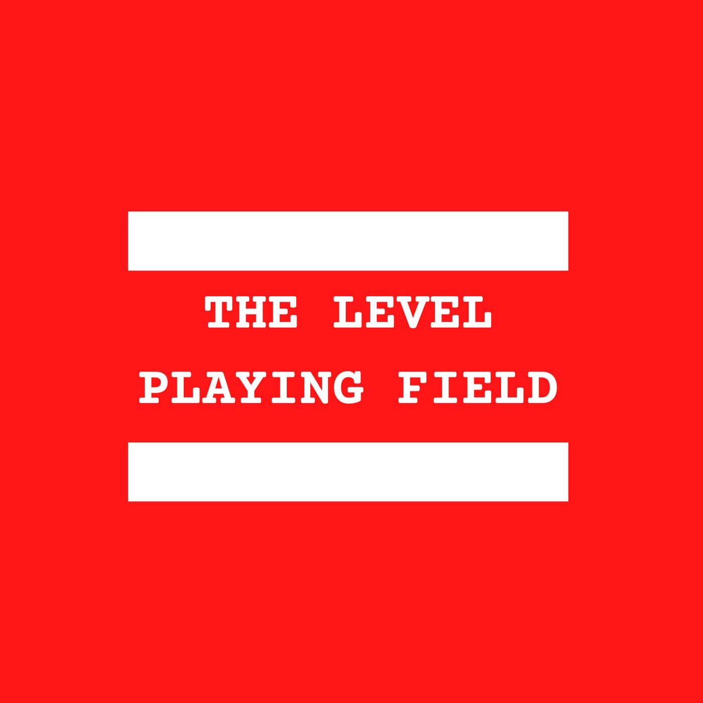 The Level Playing Field - Podcasts