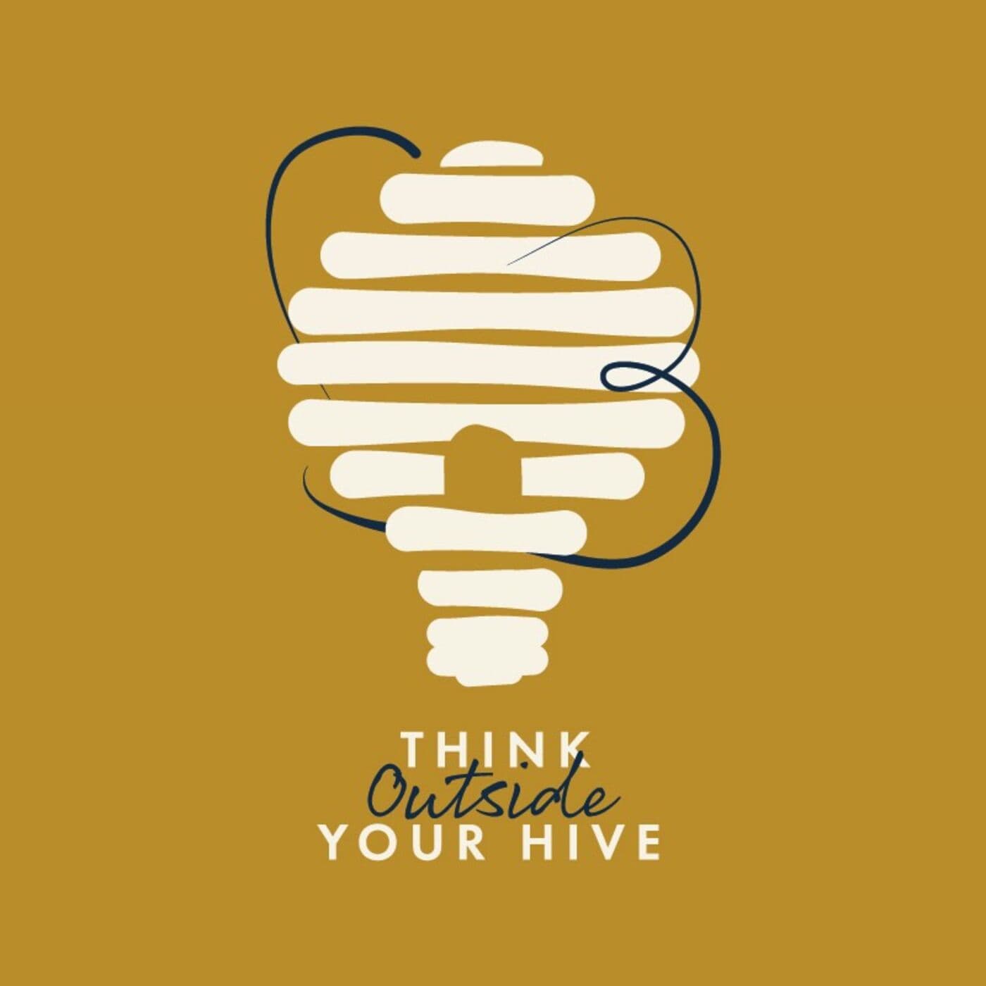 Think Outside Your Hive - Podcasts