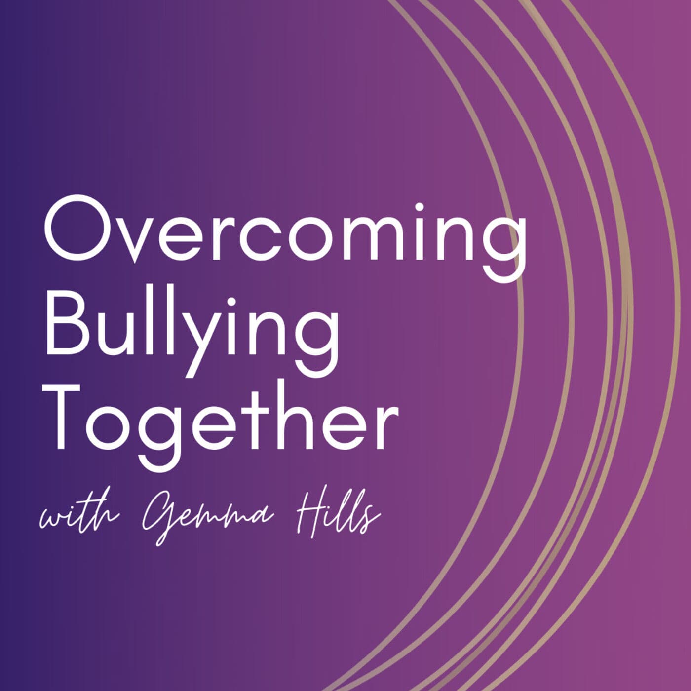 Overcoming Bullying Together with Gemma Hills - Podcasts