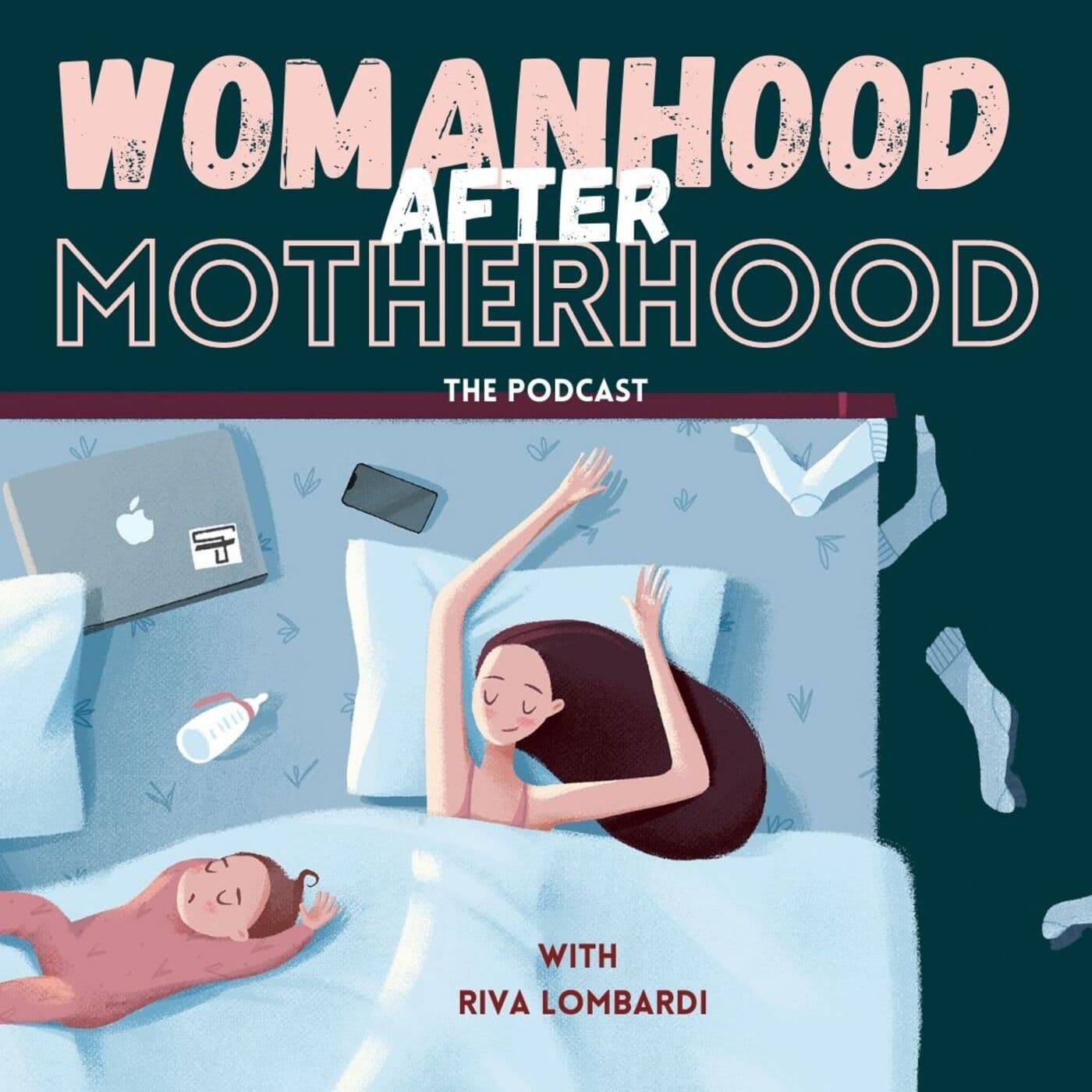 Womanhood After Motherhood - Podcasts