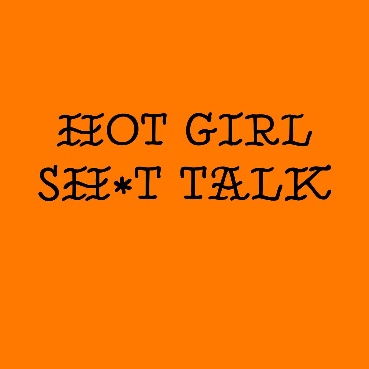 Hot Girl Sh*t Talk - Podcasts