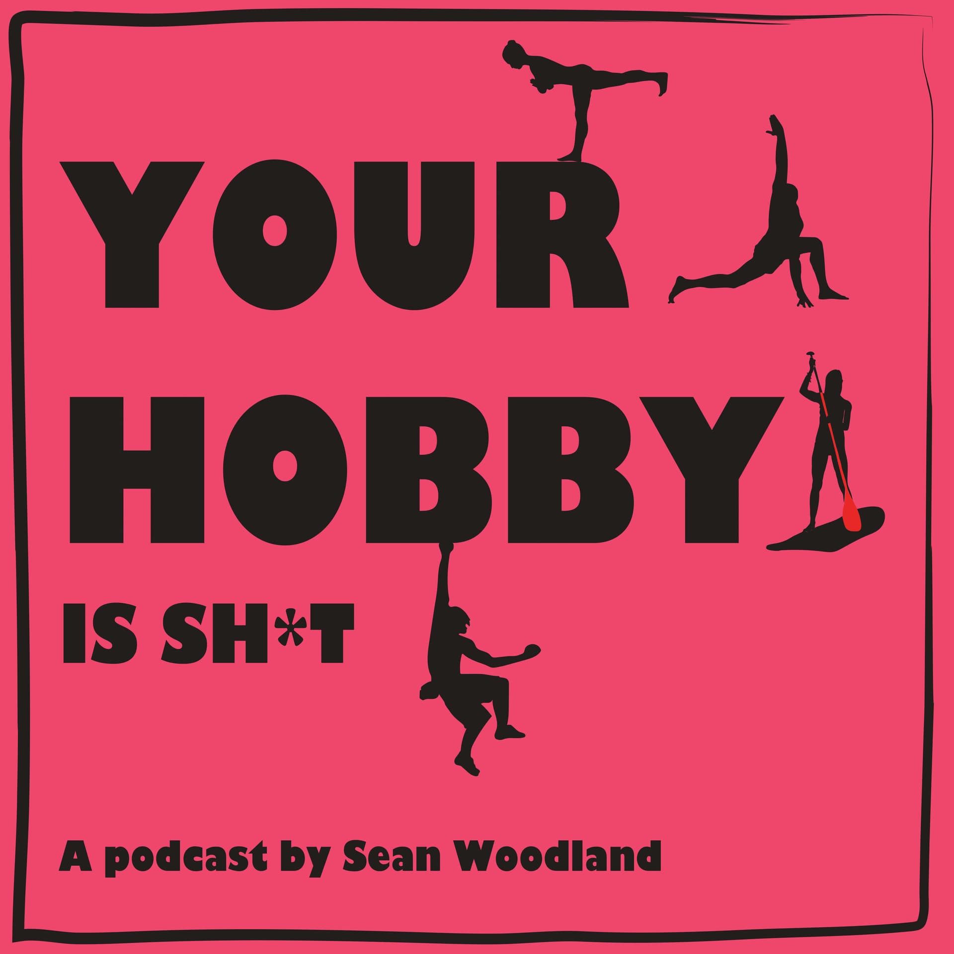 Your Hobby is Shit - Podcasts